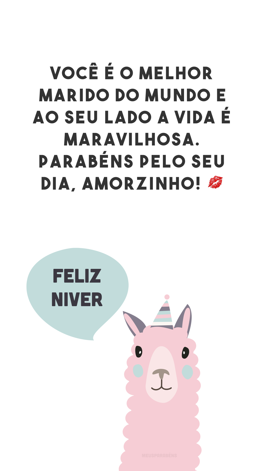 Você é o melhor marido do mundo e ao seu lado a vida é maravilhosa. Parabéns pelo seu dia, amorzinho! 💋