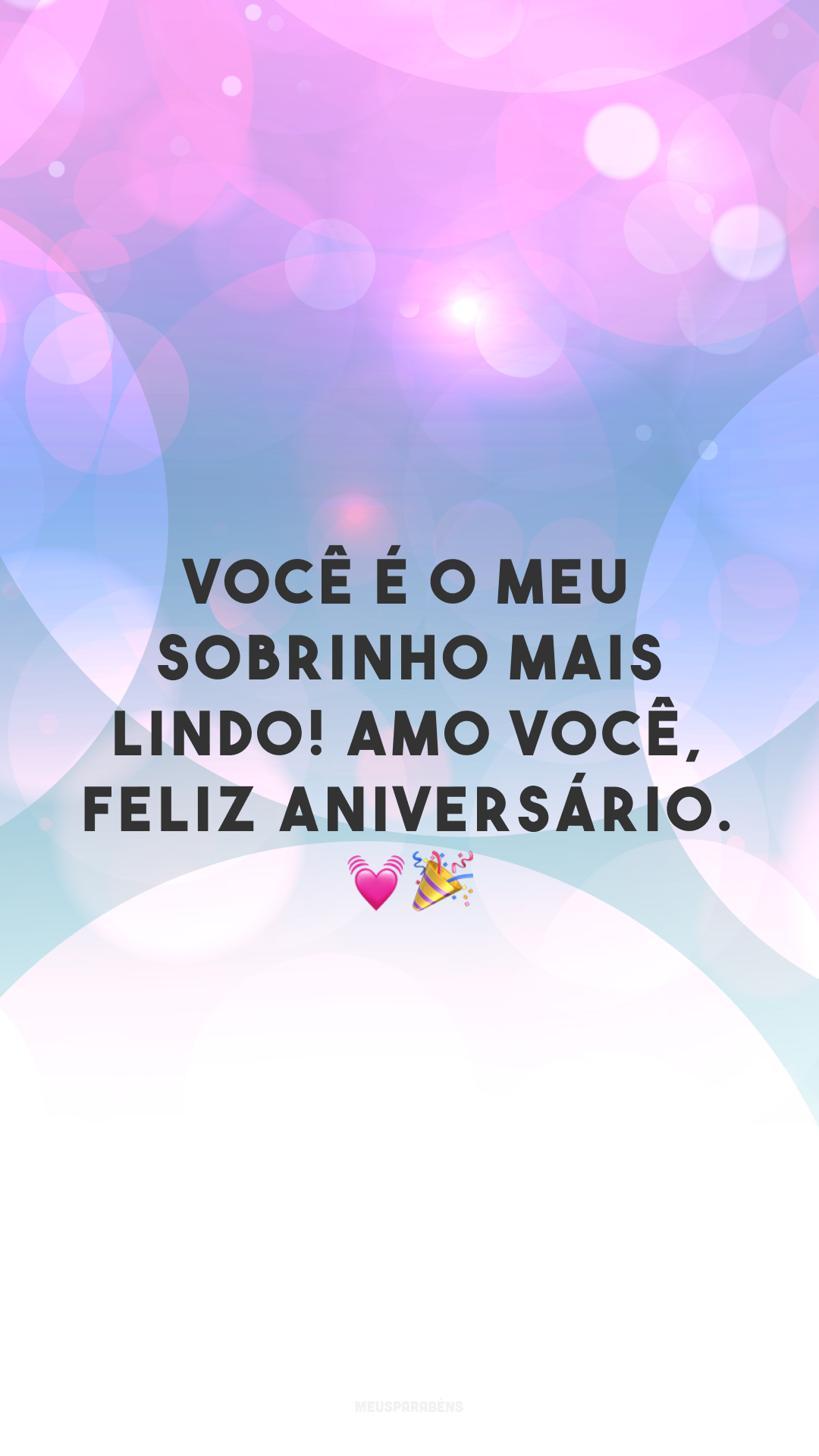 Você é o meu sobrinho mais lindo! Amo você, feliz aniversário. 💓🎉