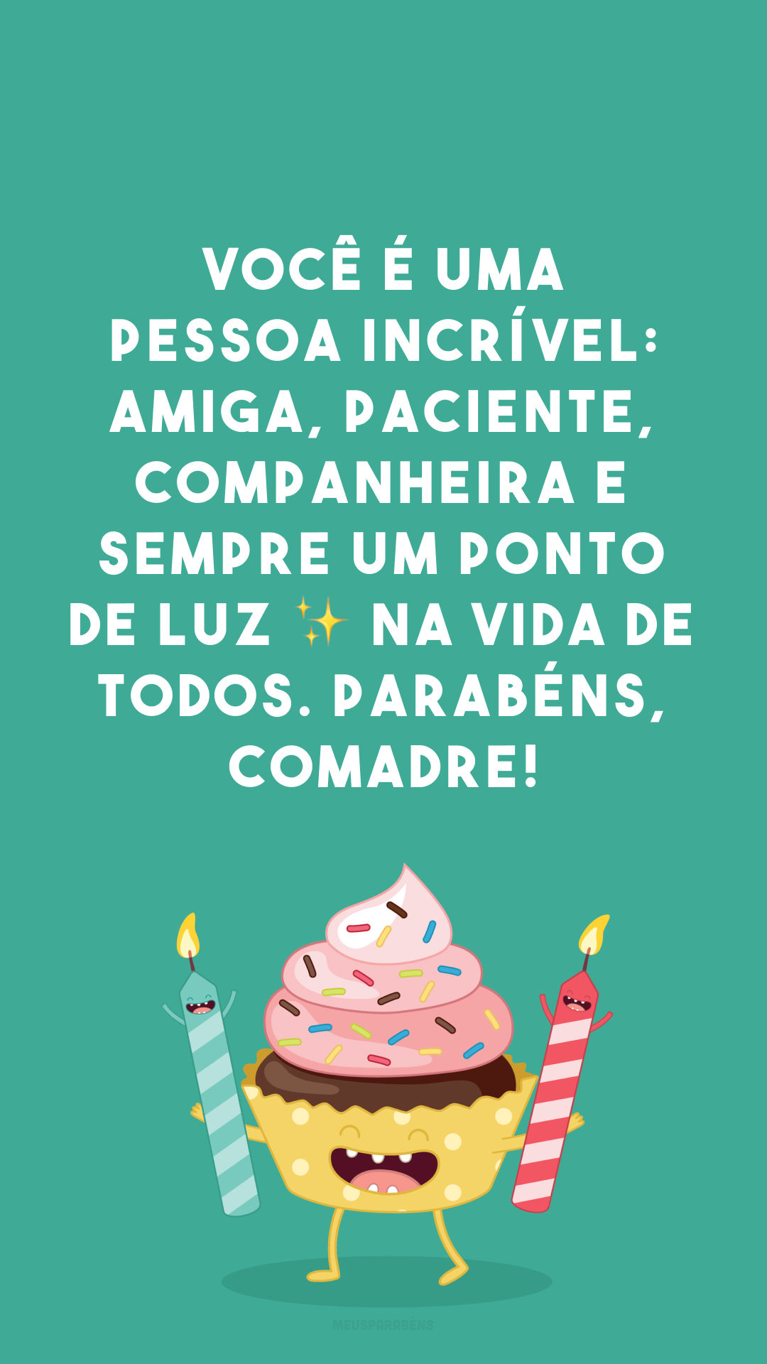 Você é uma pessoa incrível: amiga, paciente, companheira e sempre um ponto de luz ✨ na vida de todos. Parabéns, comadre! 