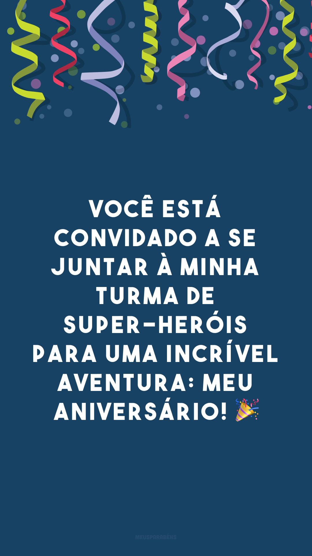 Você está convidado a se juntar à minha turma de super-heróis para uma incrível aventura: meu aniversário! 🎉