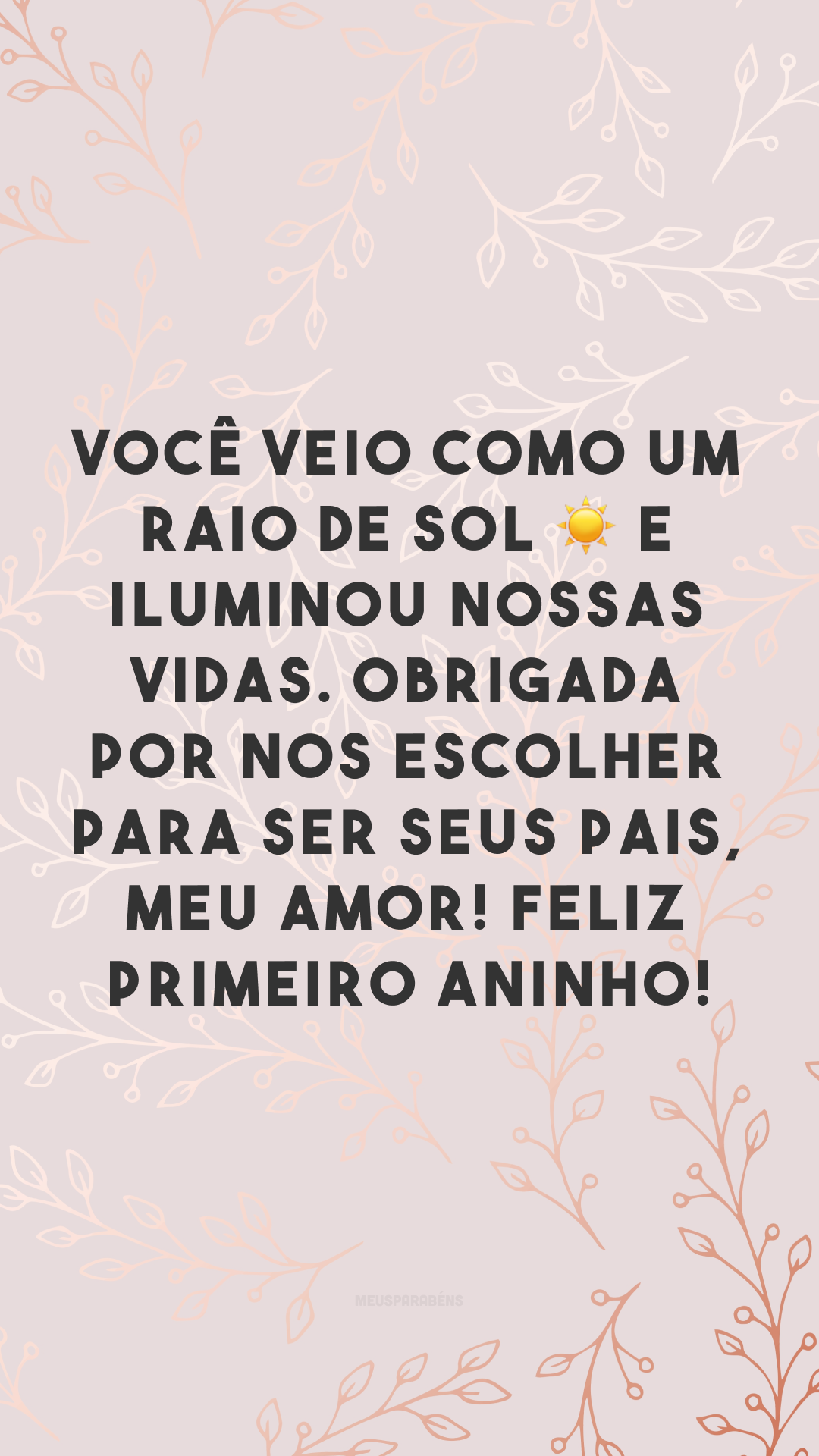 Você veio como um raio de sol ☀ e iluminou nossas vidas. Obrigada por nos escolher para ser seus pais, meu amor! Feliz primeiro aninho!