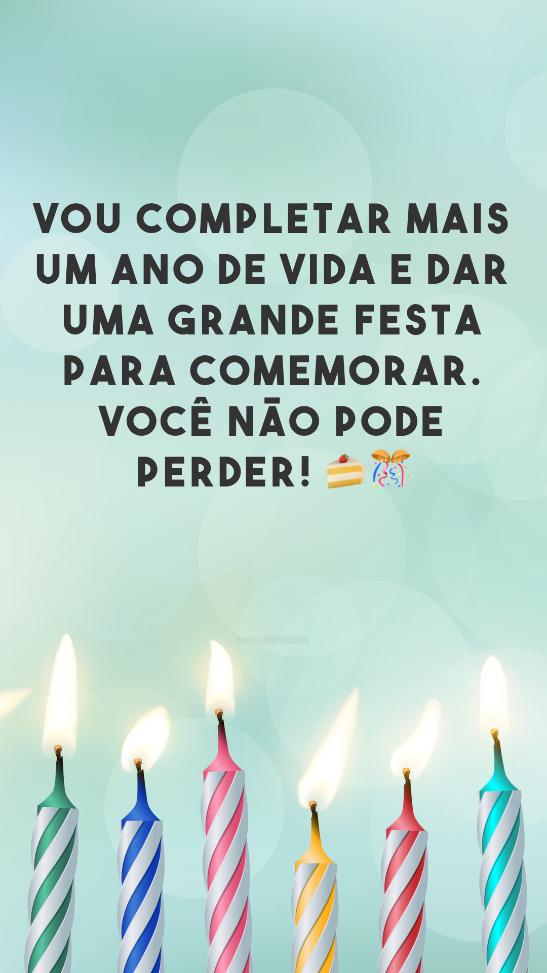 Vou completar mais um ano de vida e dar uma grande festa para comemorar. Você não pode perder! 🍰🎊