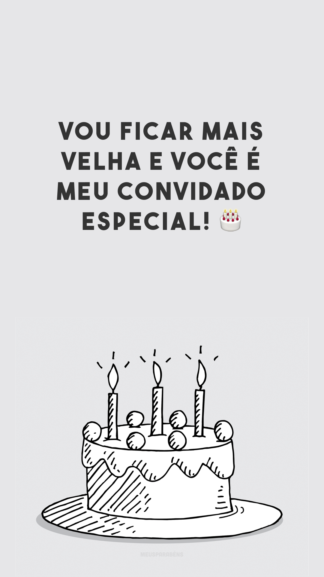 Vou ficar mais velha e você é meu convidado especial! 🎂