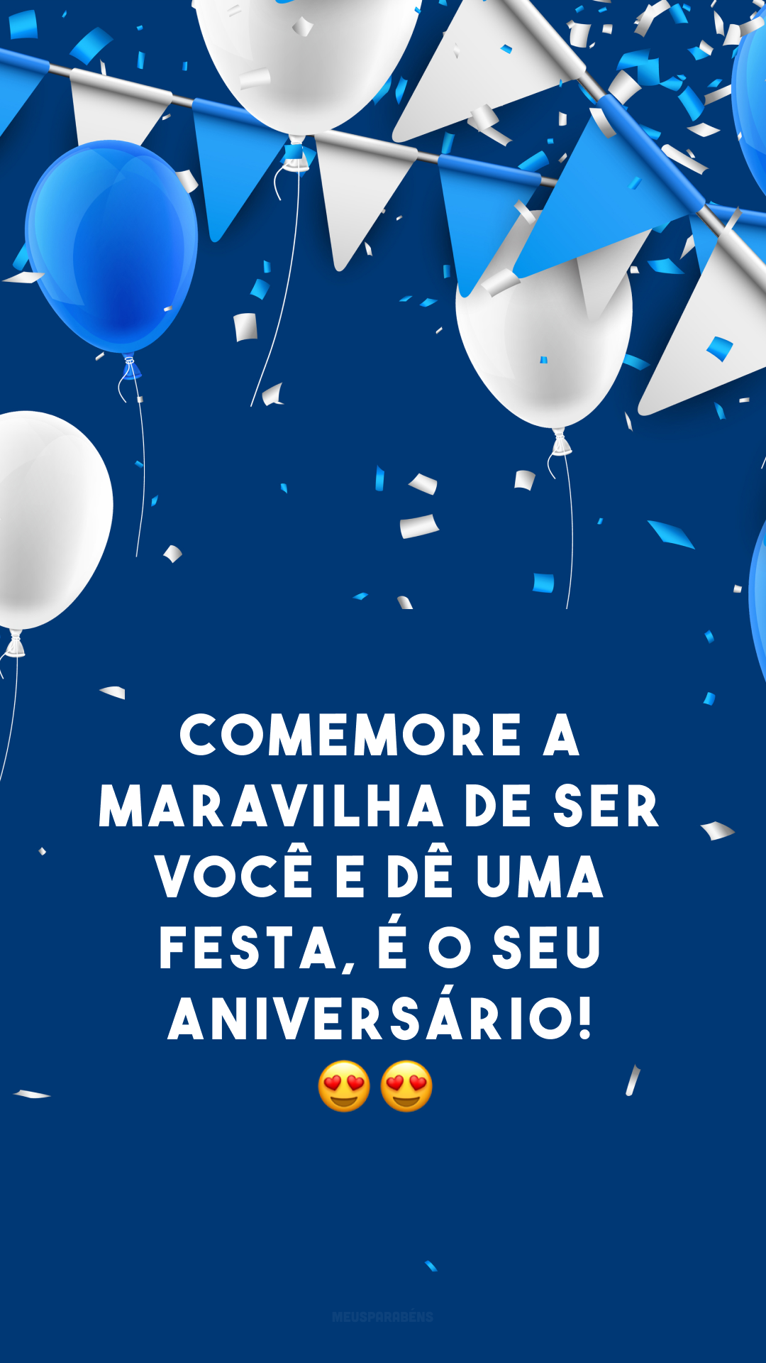 Comemore a maravilha de ser você e dê uma festa, é o seu aniversário! 😍😍