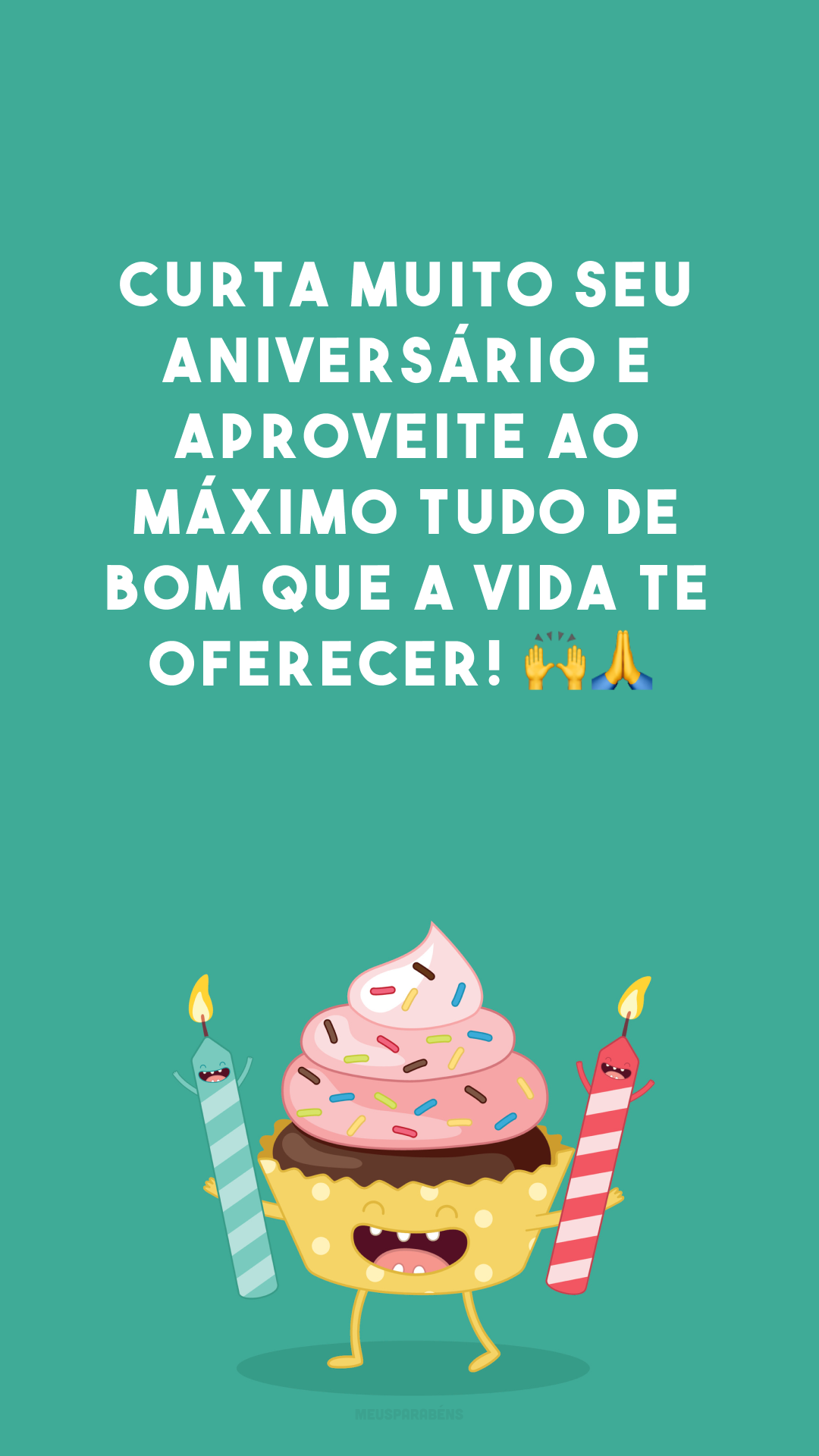 Curta muito seu aniversário e aproveite ao máximo tudo de bom que a vida te oferecer! 🙌🙏
