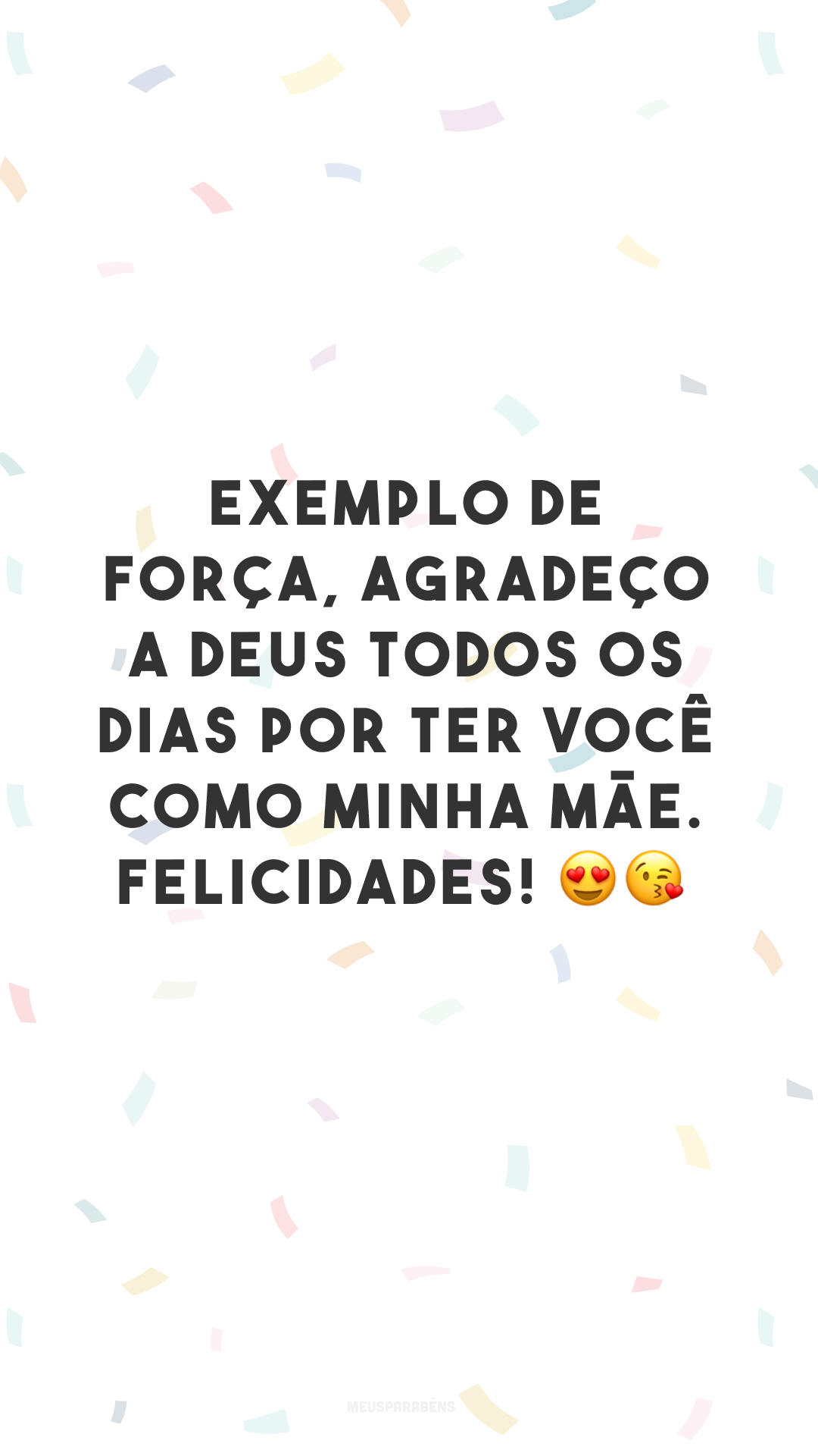 Exemplo de força, agradeço a Deus todos os dias por ter você como minha mãe. Felicidades! 😍😘
