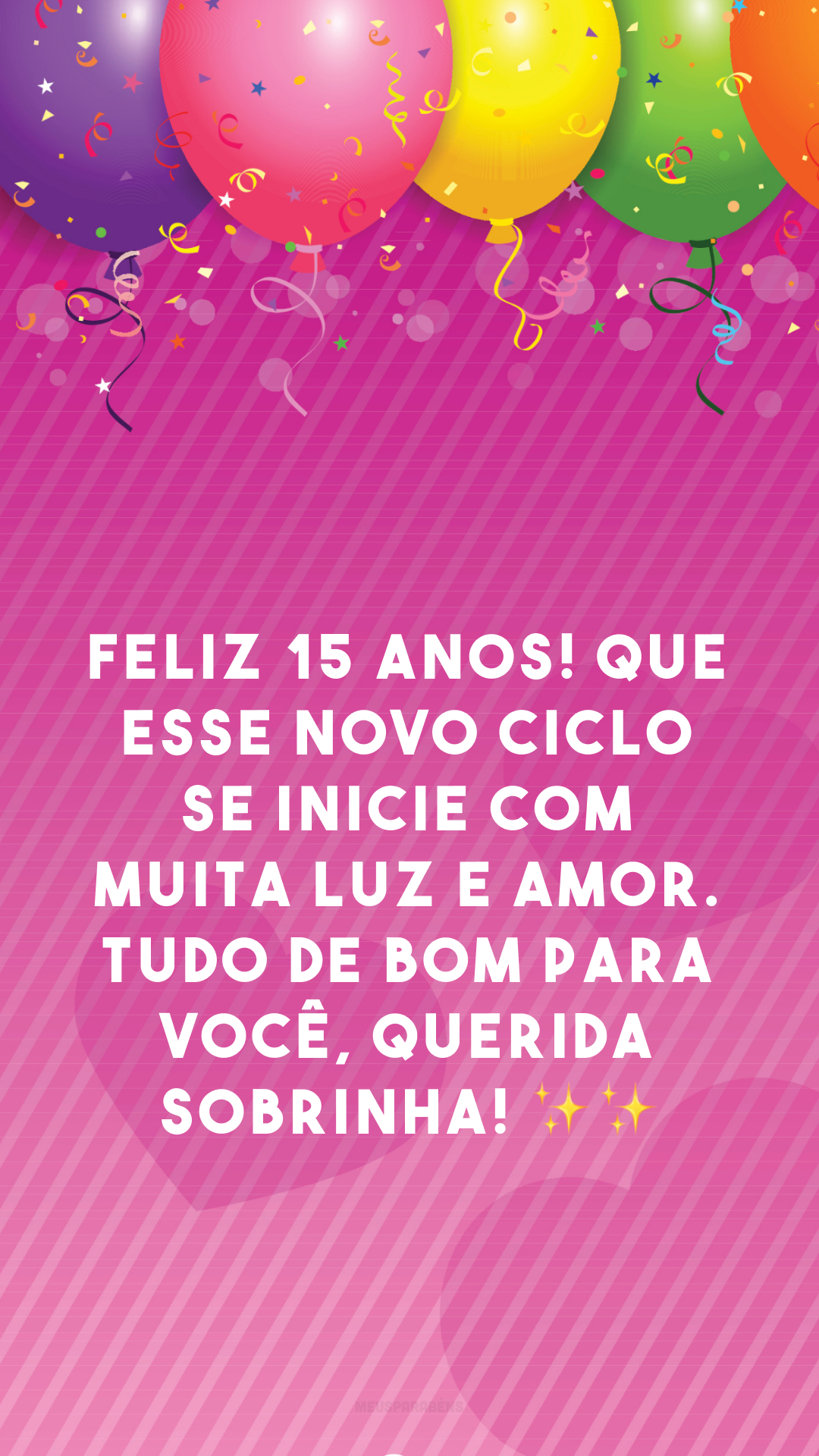 Feliz 15 anos! Que esse novo ciclo se inicie com muita luz e amor. Tudo de bom para você, querida sobrinha! ✨✨