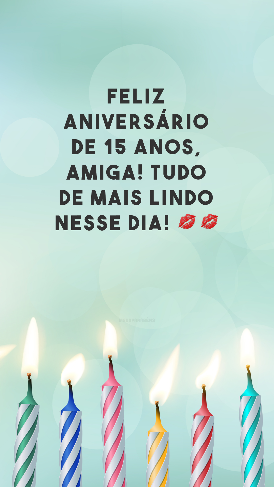 Feliz aniversário de 15 anos, amiga! Tudo de mais lindo nesse dia! 💋💋