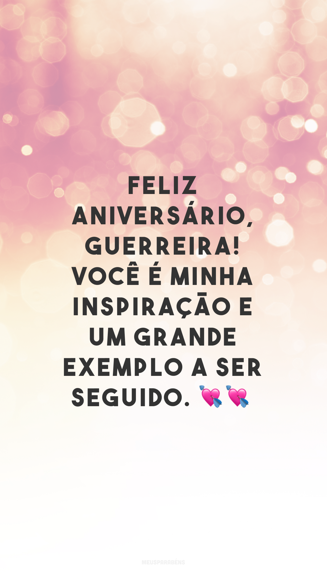 Feliz aniversário, guerreira! Você é minha inspiração e um grande exemplo a ser seguido. 💘💘
