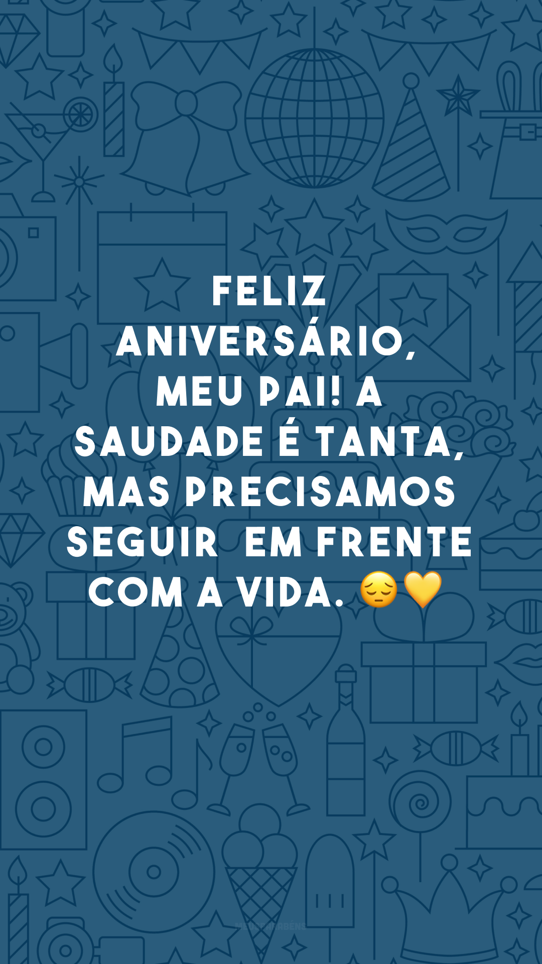 Feliz aniversário, meu pai! A saudade é tanta, mas precisamos seguir em frente com a vida. 😔💛
