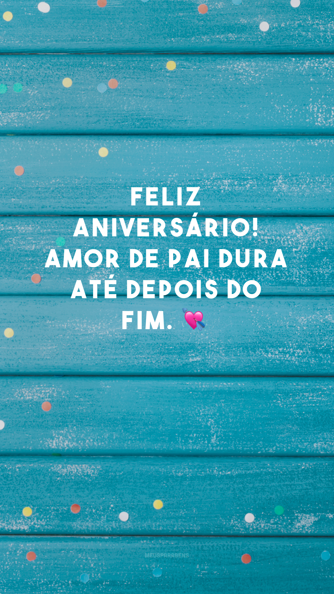 Feliz aniversário! Amor de pai dura até depois do fim. 💘
