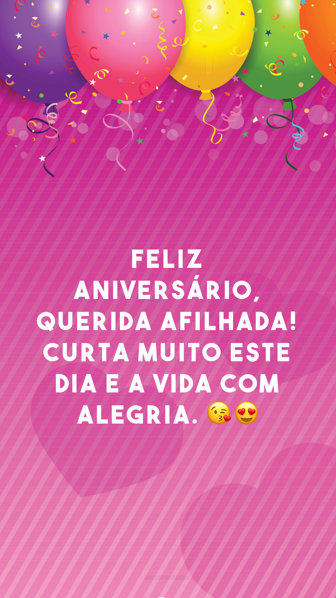 Feliz aniversário, querida afilhada! Curta muito este dia e a vida com alegria. 😘😍