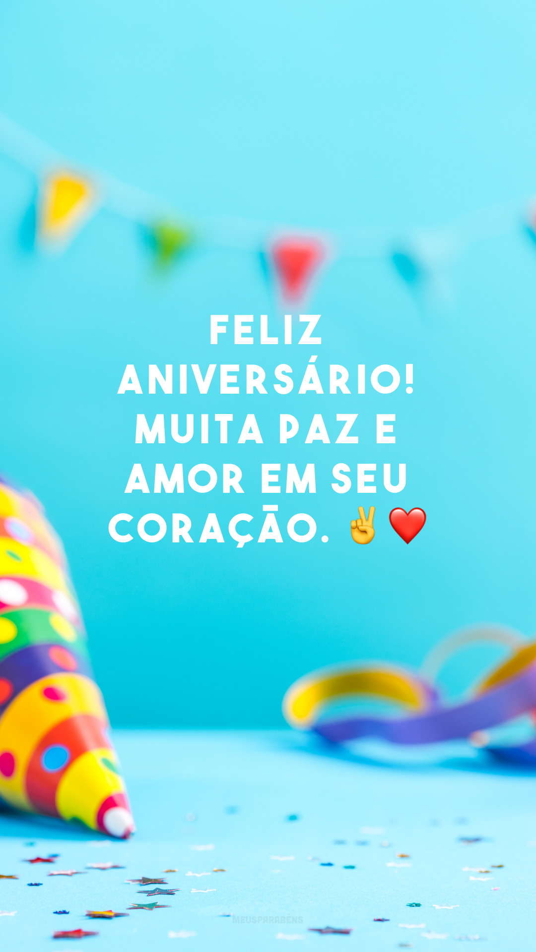 Feliz aniversário! Muita paz e amor em seu coração. ✌❤