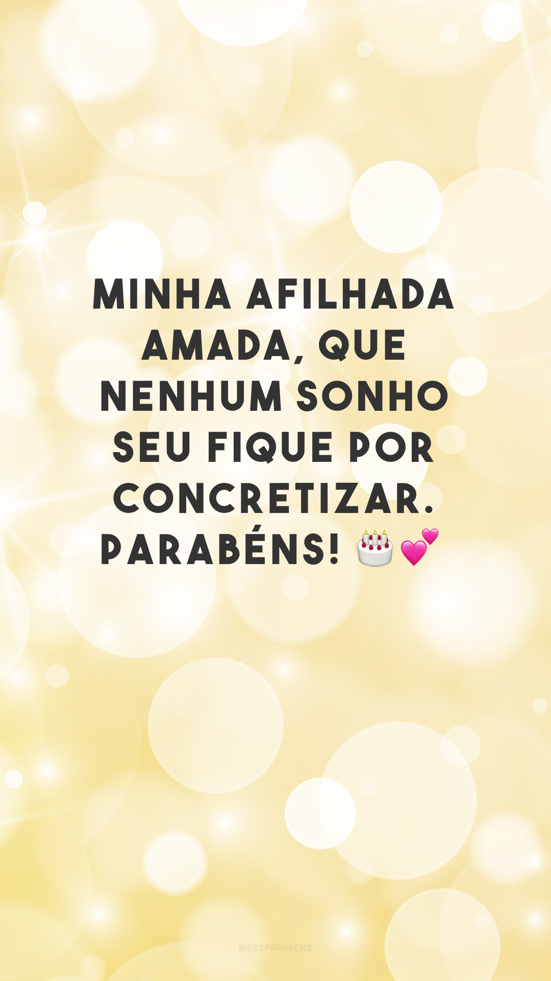 Minha afilhada amada, que nenhum sonho seu fique por concretizar. Parabéns! 🎂💕
