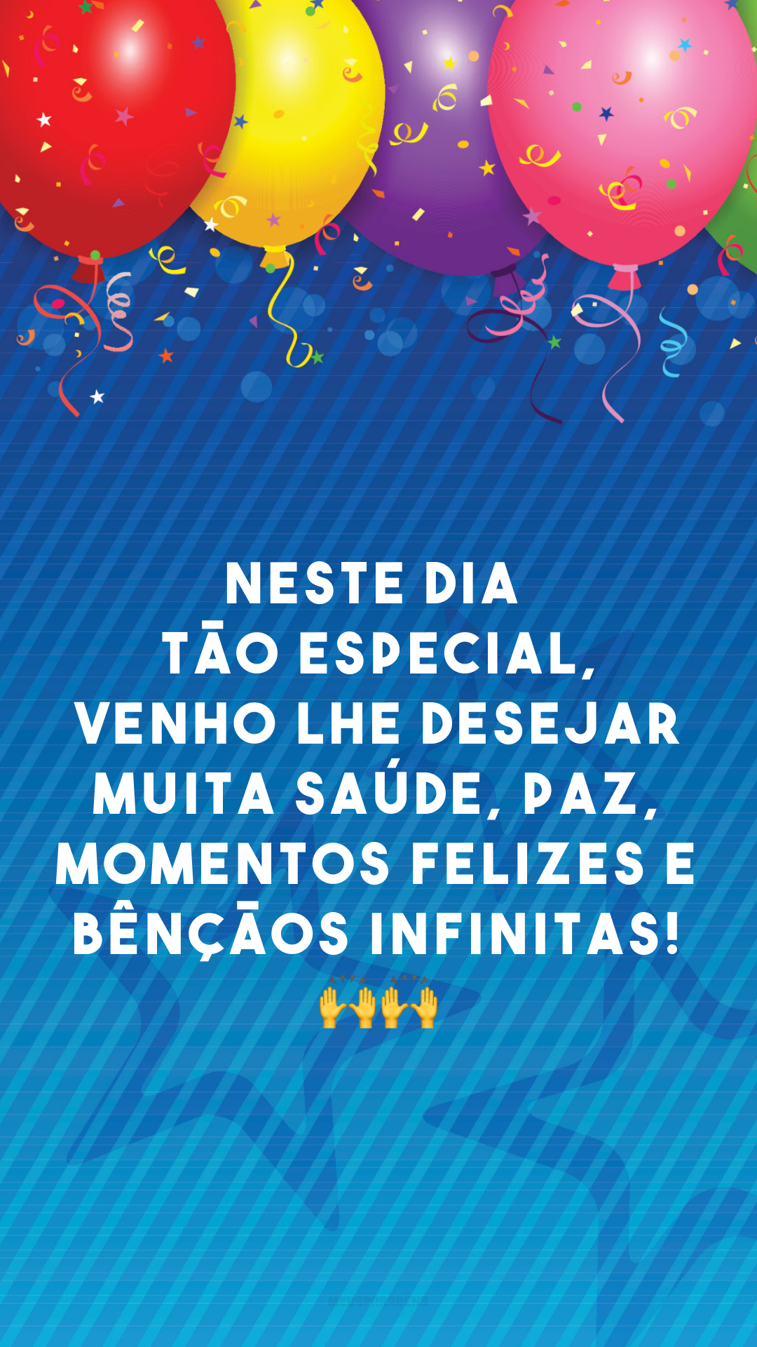 Neste dia tão especial, venho lhe desejar muita saúde, paz, momentos felizes e bênçãos infinitas! 🙌🙌
