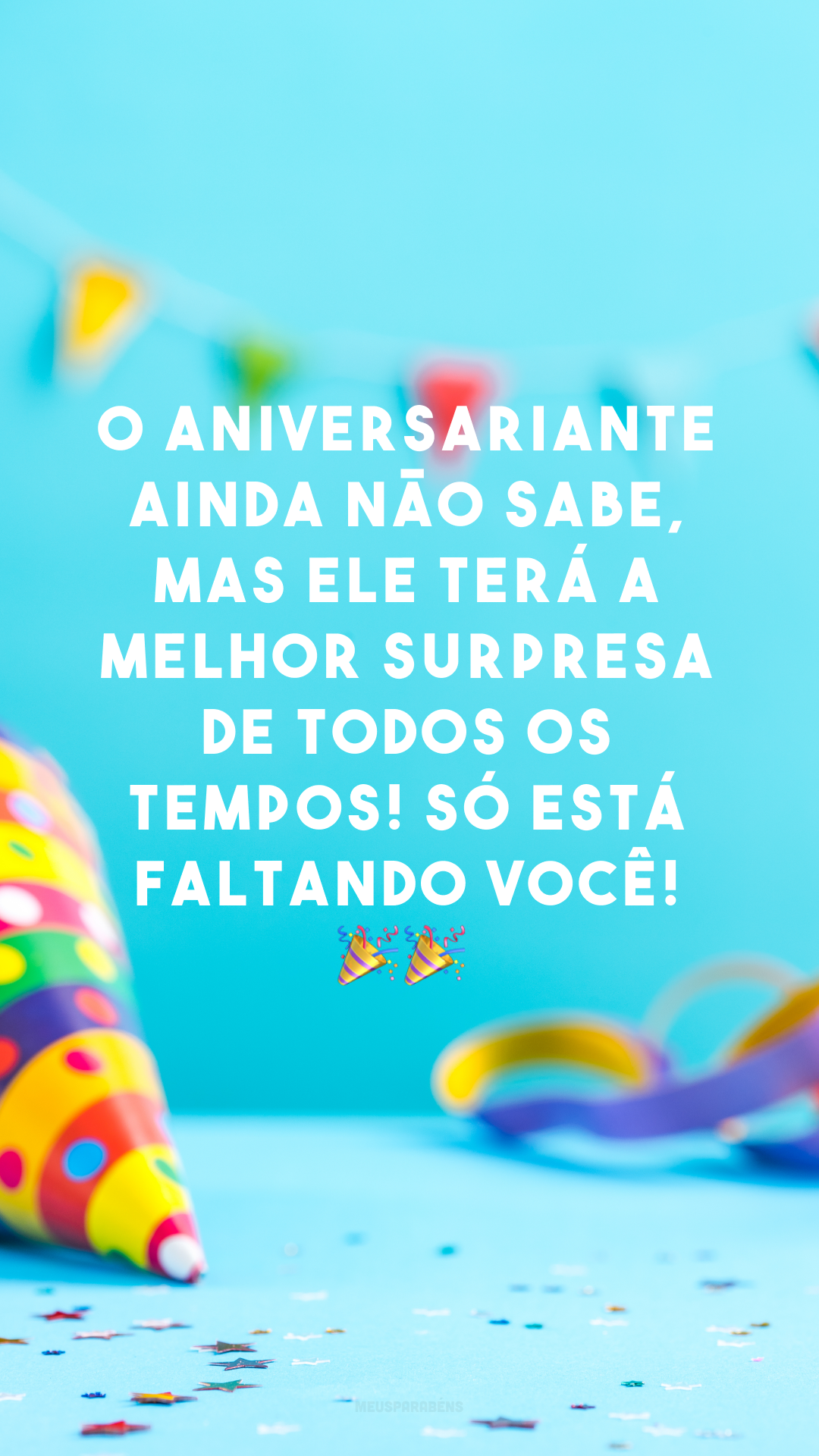 O aniversariante ainda não sabe, mas ele terá a melhor surpresa de todos os tempos! Só está faltando você! 🎉🎉
