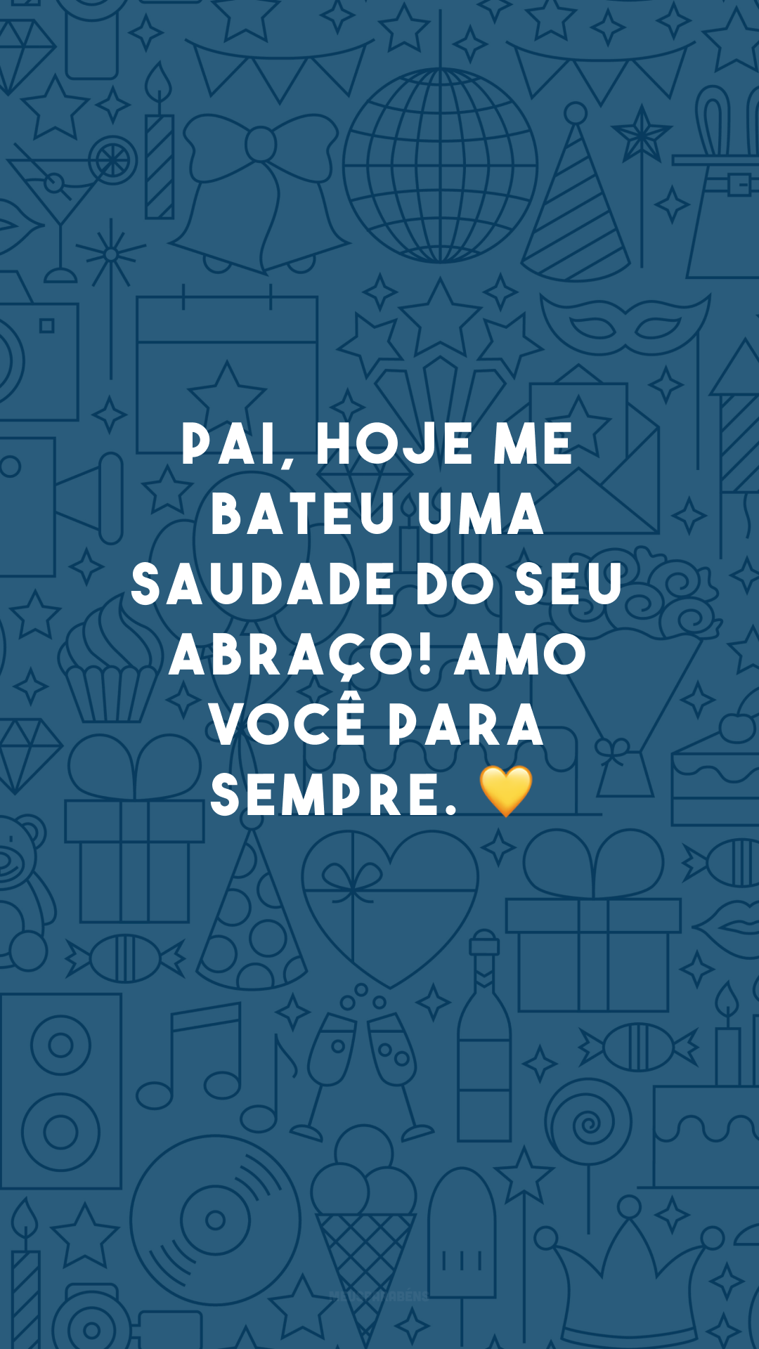 Pai, hoje me bateu uma saudade do seu abraço! Amo você para sempre. 💛
