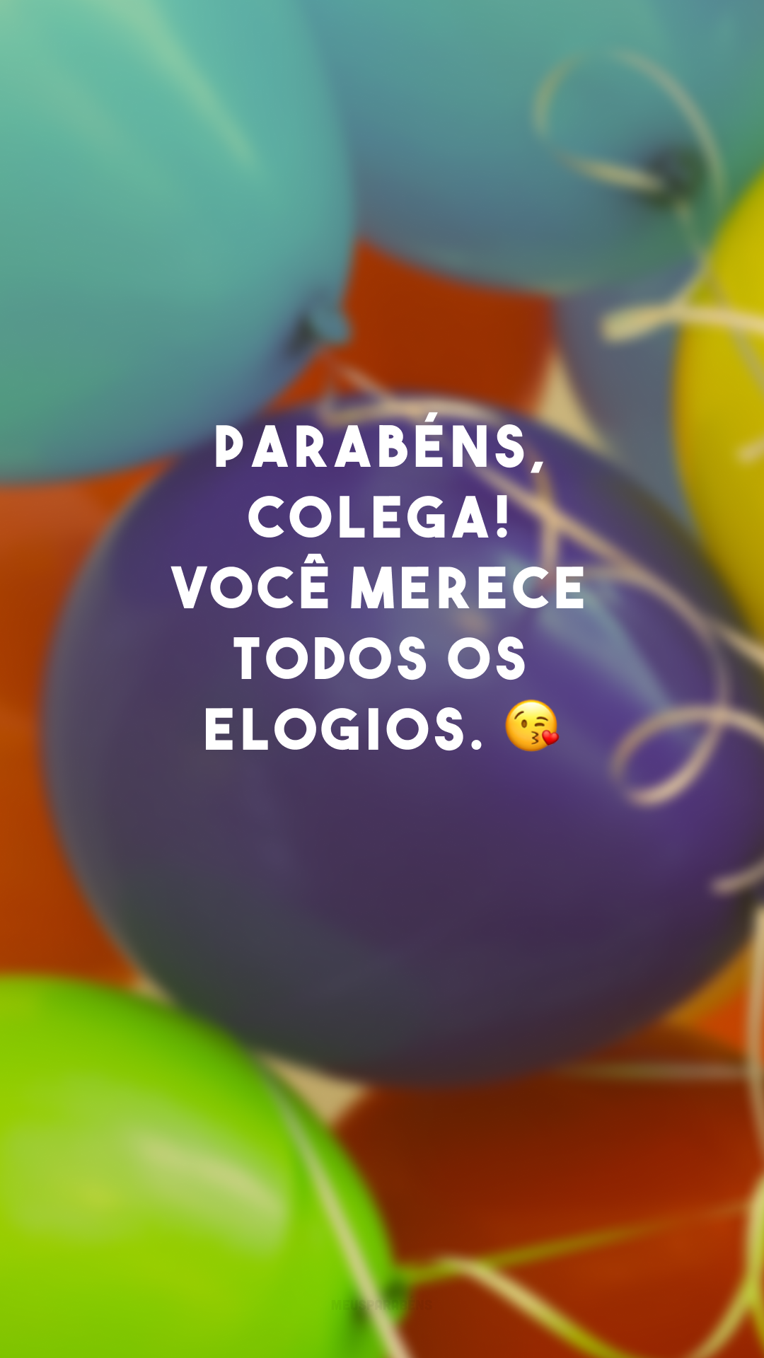 Parabéns, colega! Você merece todos os elogios. 😘