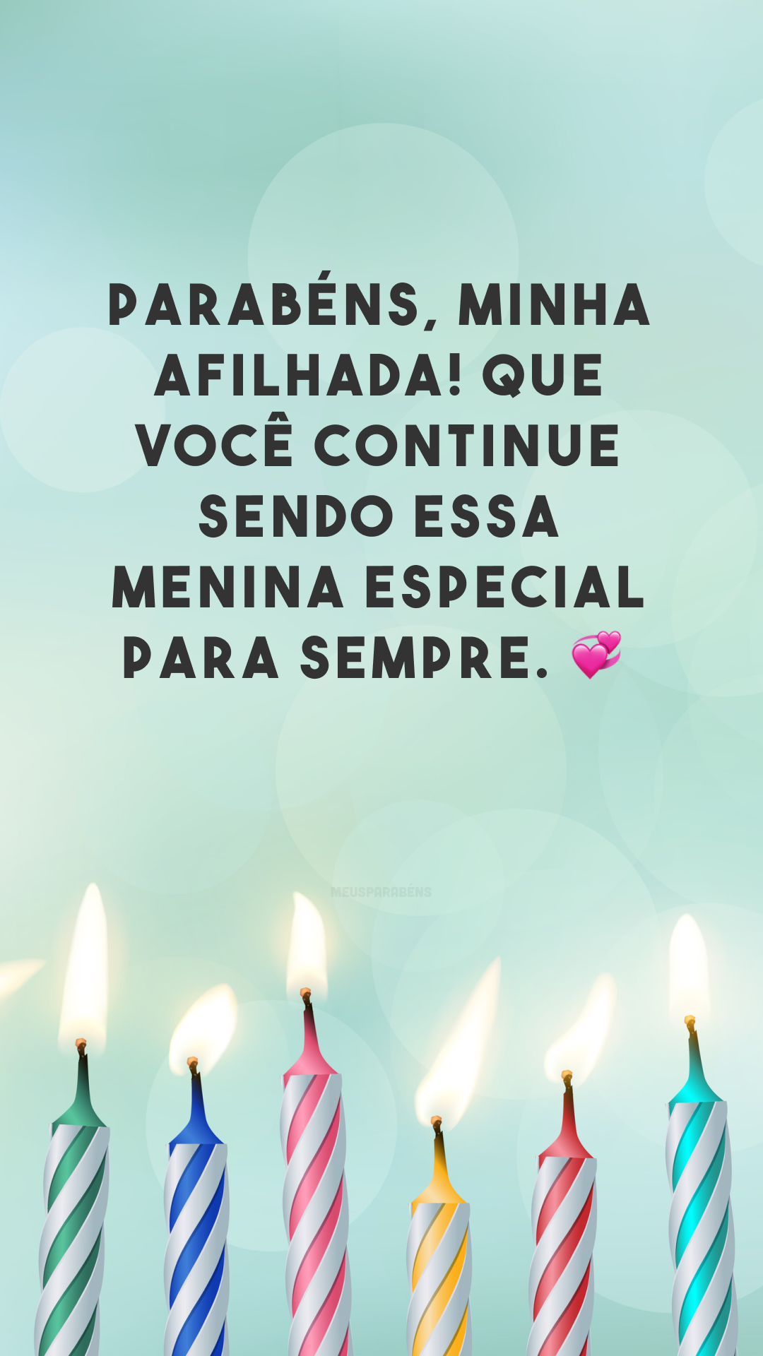 Parabéns, minha afilhada! Que você continue sendo essa menina especial para sempre. 💞
