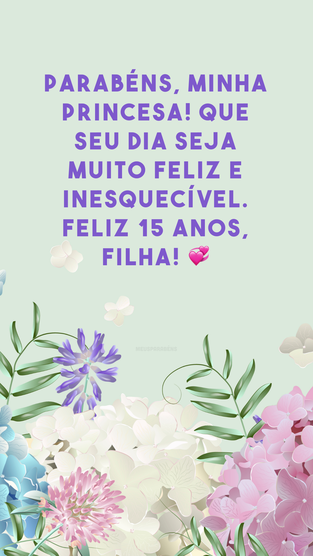 Parabéns, minha princesa! Que seu dia seja muito feliz e inesquecível. Feliz 15 anos, filha! 💞