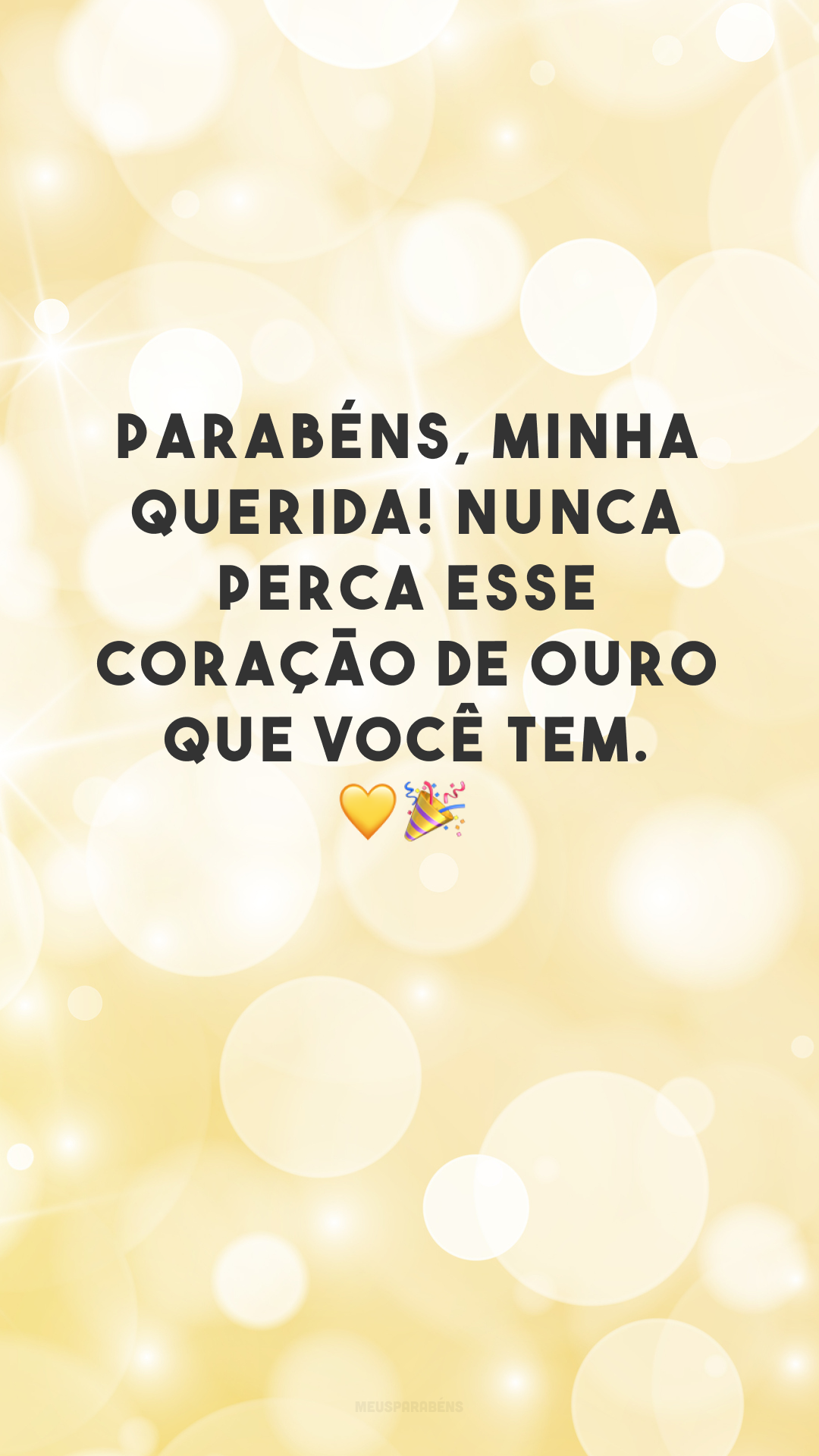 Parabéns, minha querida! Nunca perca esse coração de ouro que você tem. 💛🎉
 