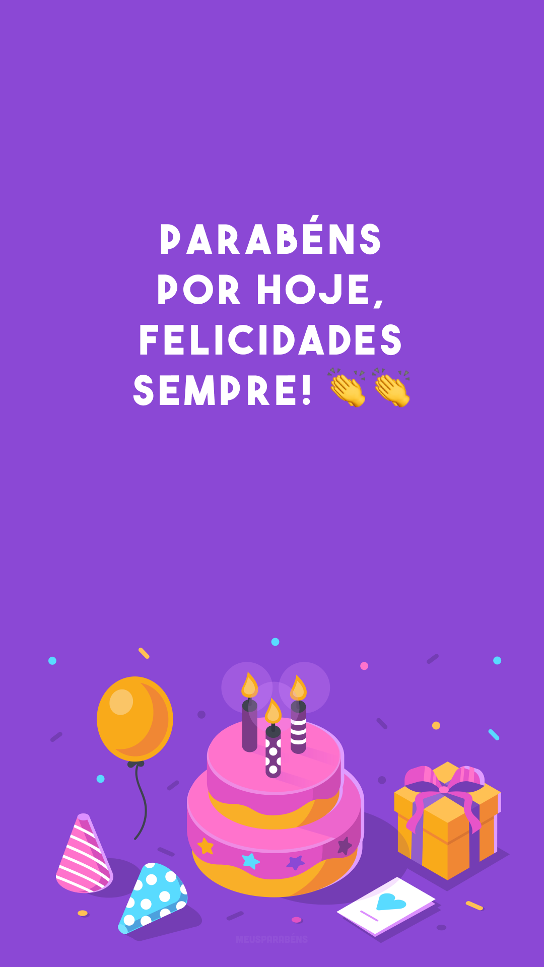 Parabéns por hoje, felicidades sempre! 👏👏
