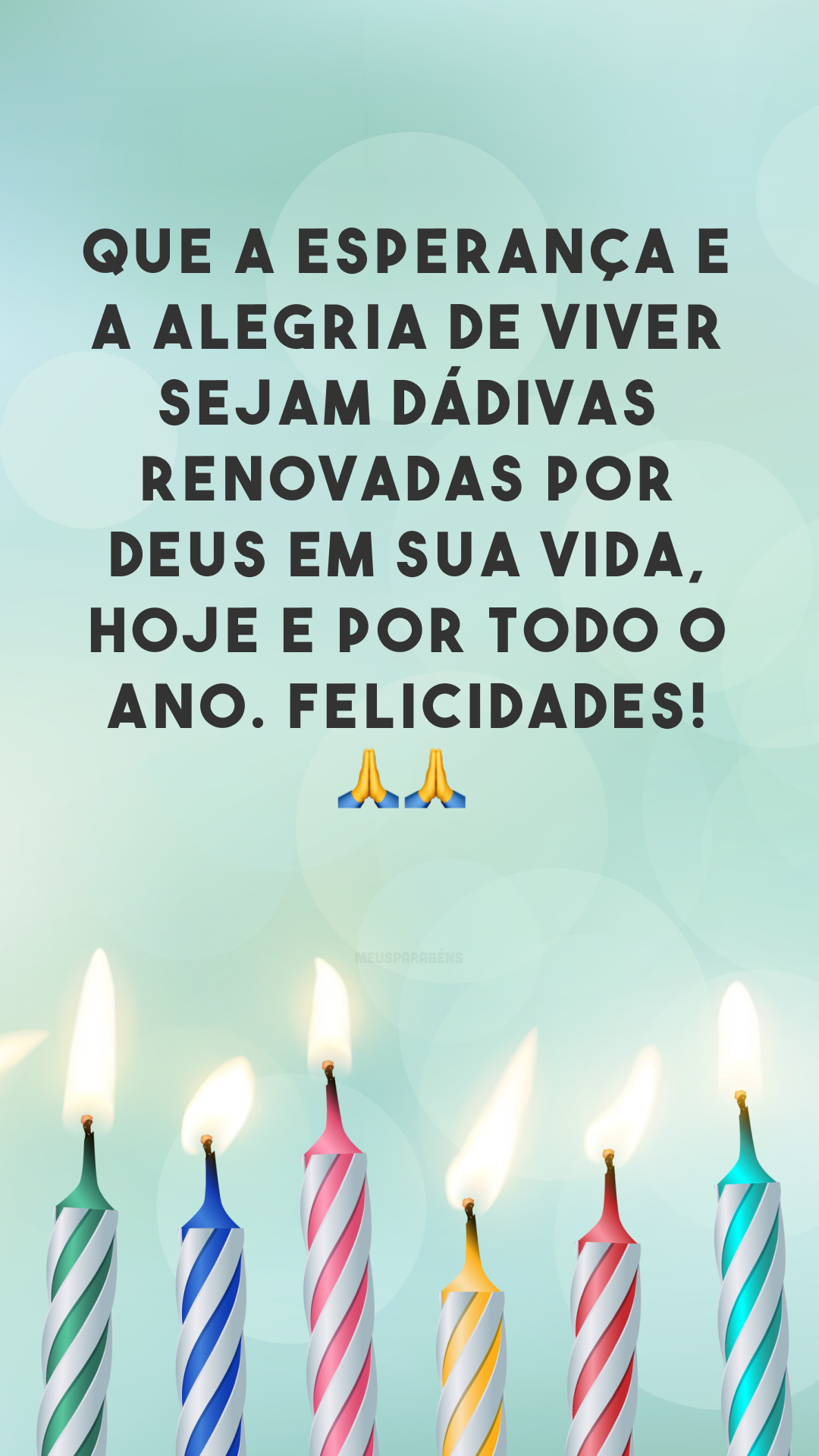 Que a esperança e a alegria de viver sejam dádivas renovadas por Deus em sua vida, hoje e por todo o ano. Felicidades! 🙏🙏
