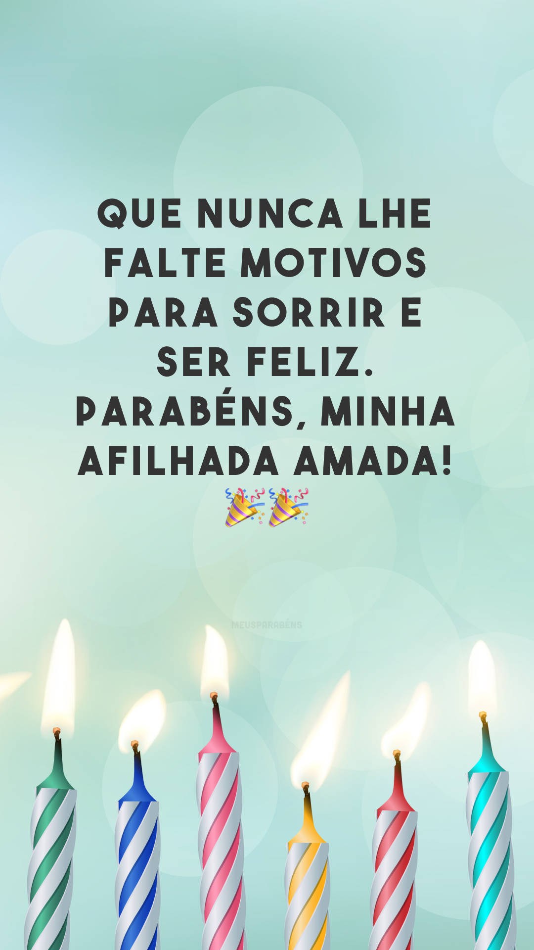 Que nunca lhe faltem motivos para sorrir e ser feliz. Parabéns, minha afilhada amada! 🎉🎉
