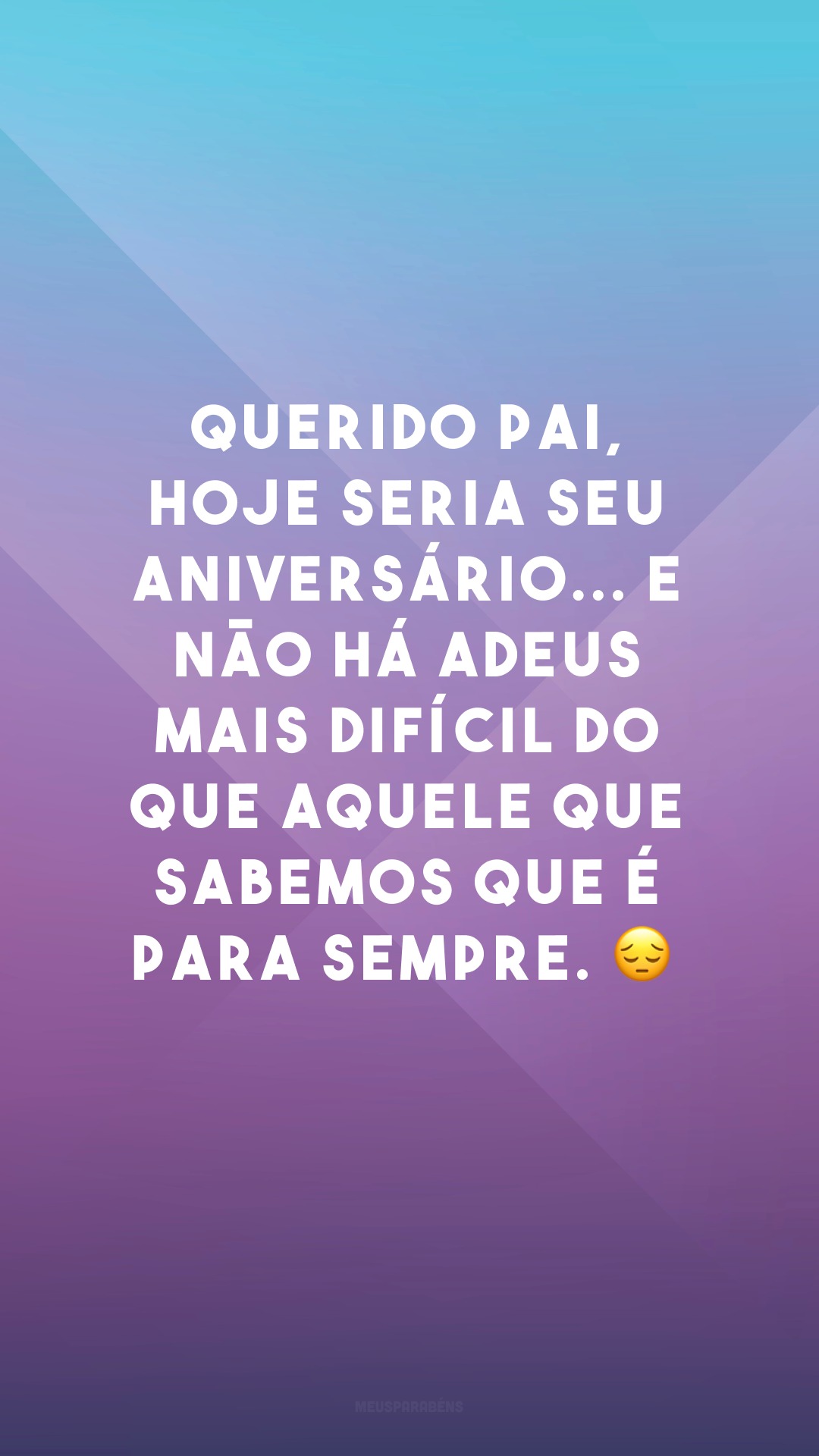 Querido pai, hoje seria seu aniversário... E não há adeus mais difícil do que aquele que sabemos que é para sempre. 😔
