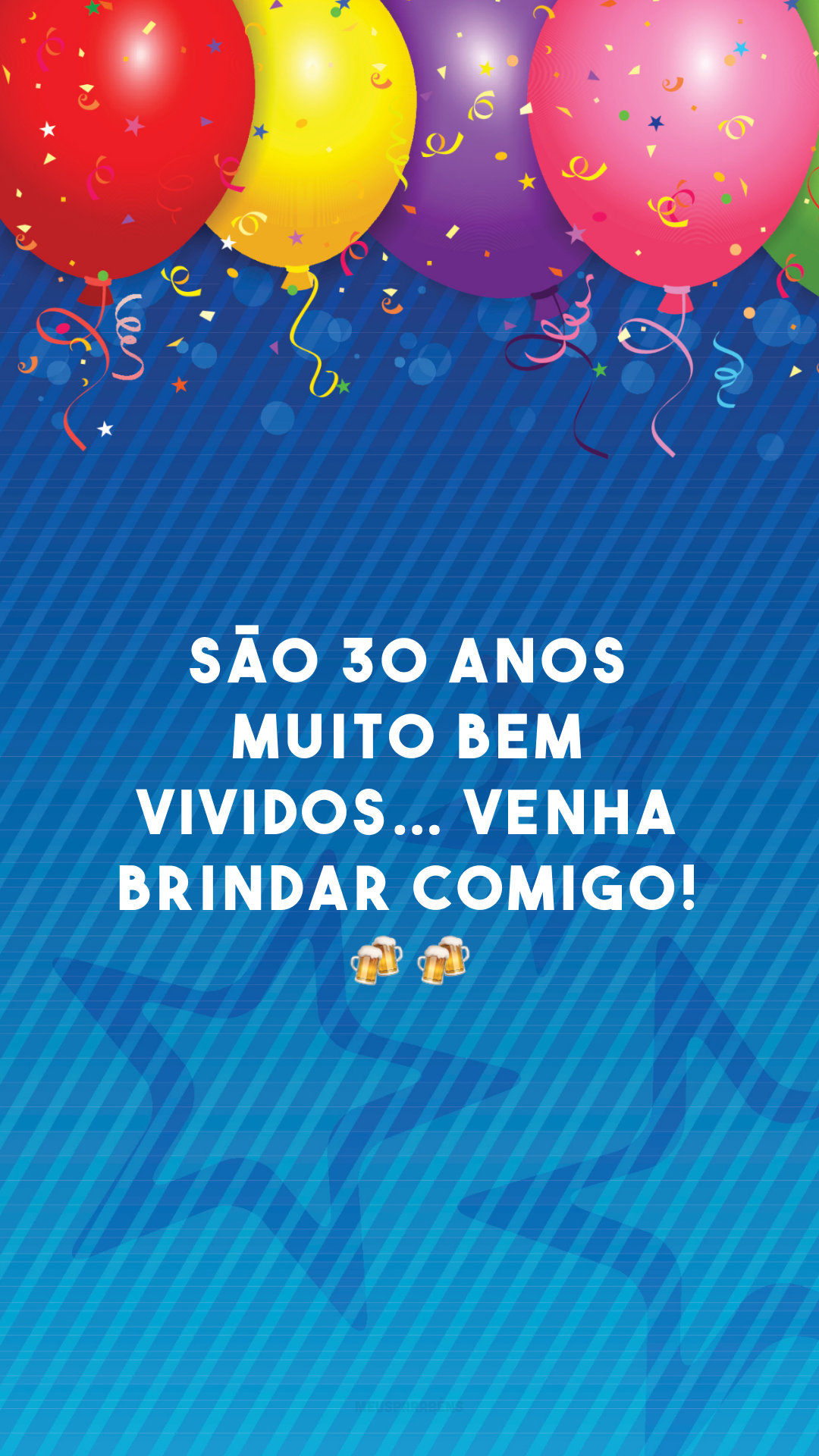 São 30 anos muito bem vividos… Venha brindar comigo! 🍻🍻
