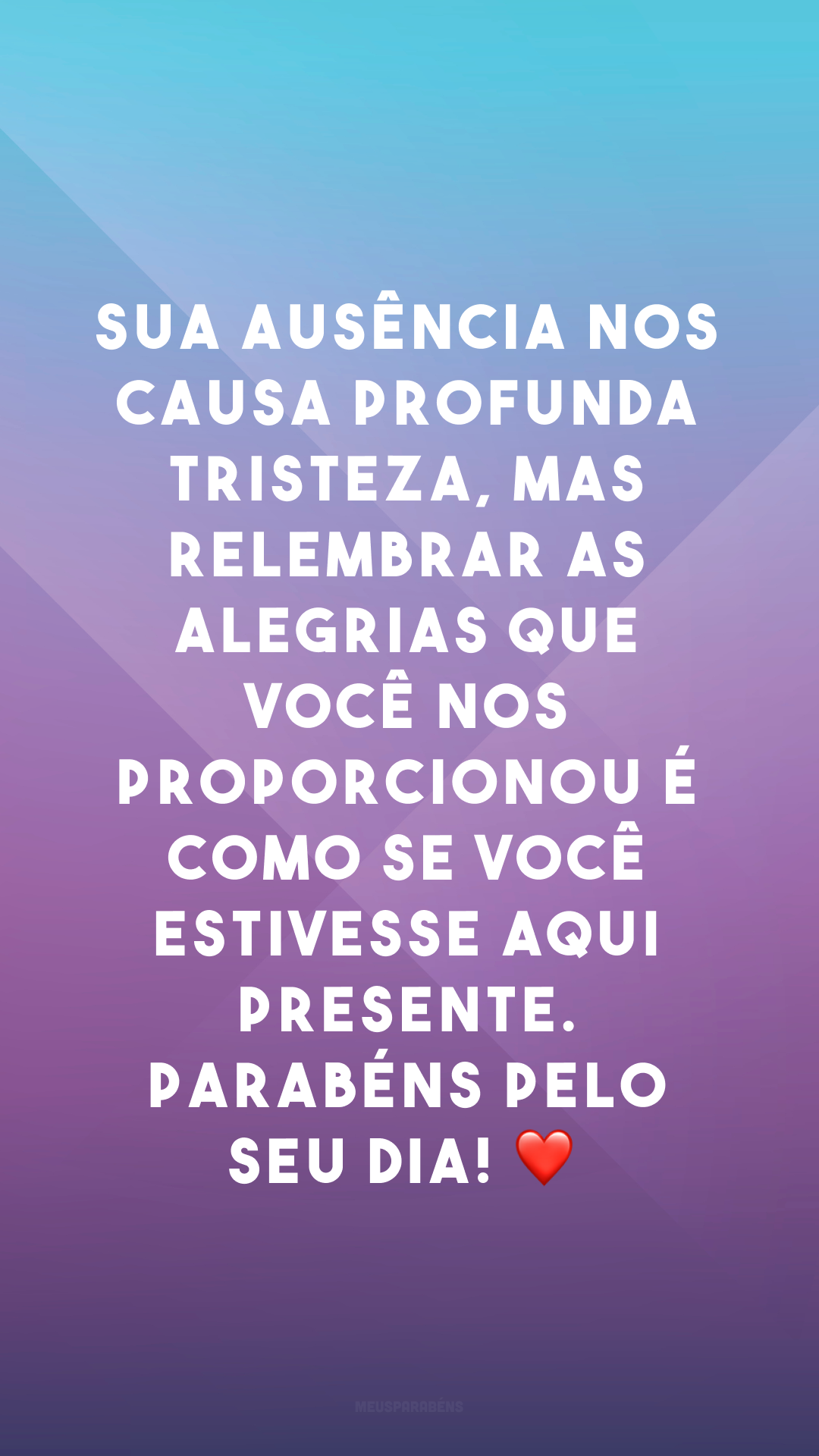 Sua ausência nos causa profunda tristeza, mas relembrar as alegrias que você nos proporcionou é como se você estivesse aqui presente. Parabéns pelo seu dia! ❤
