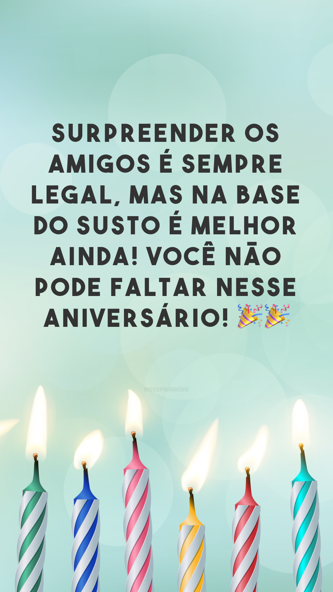 Surpreender os amigos é sempre legal, mas na base do susto é melhor ainda! Você não pode faltar nesse aniversário! 🎉🎉
