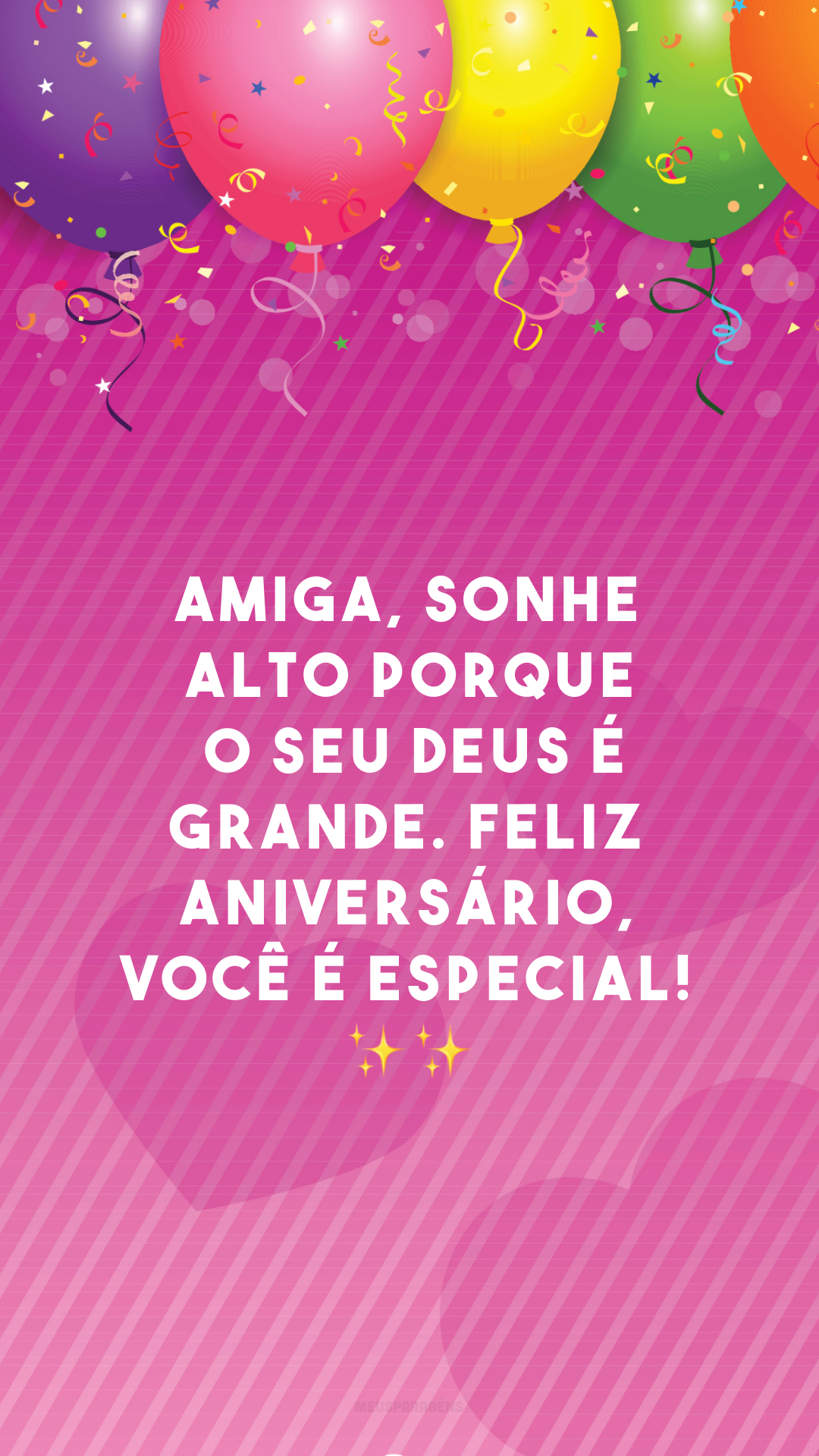 Amiga, sonhe alto porque o seu Deus é grande. Feliz aniversário, você é especial! ✨✨