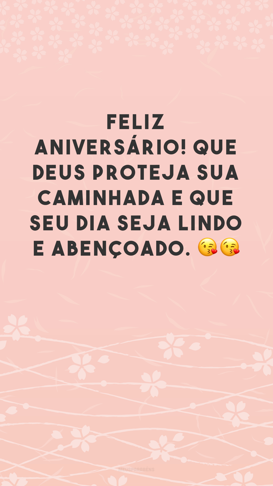 Feliz aniversário! Que Deus proteja sua caminhada e que seu dia seja lindo e abençoado. 😘😘