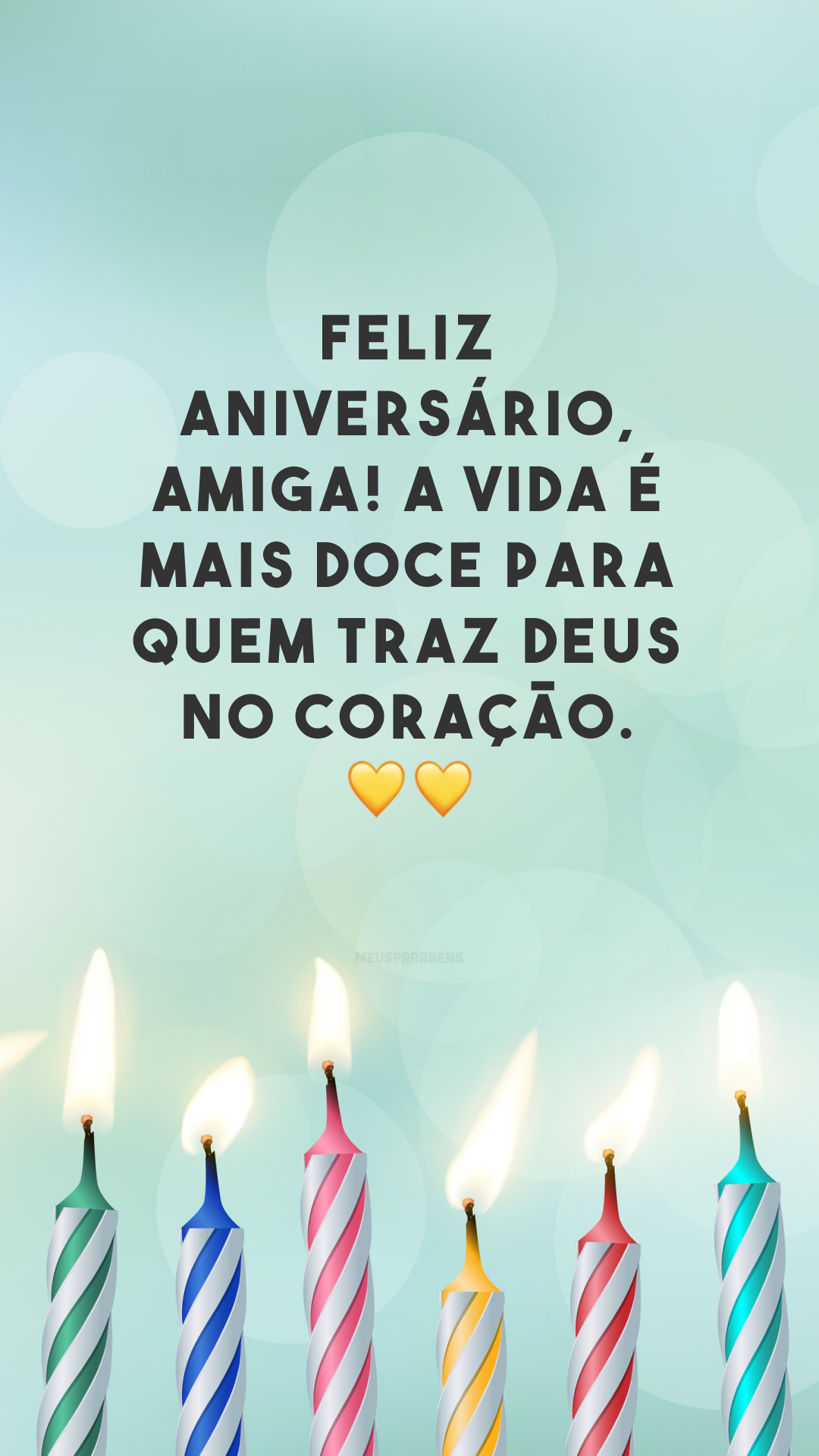 Feliz aniversário, amiga! A vida é mais doce para quem traz Deus no coração. 💛💛