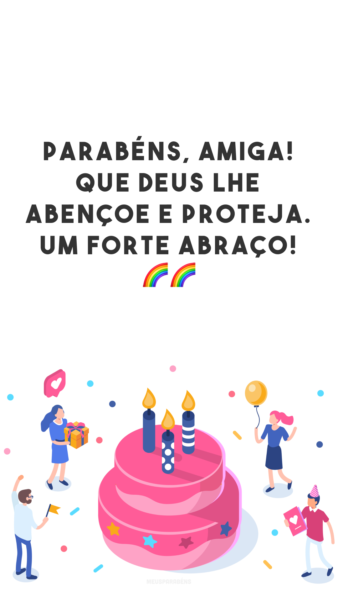 Parabéns, amiga! Que Deus lhe abençoe e proteja. Um forte abraço! 🌈🌈