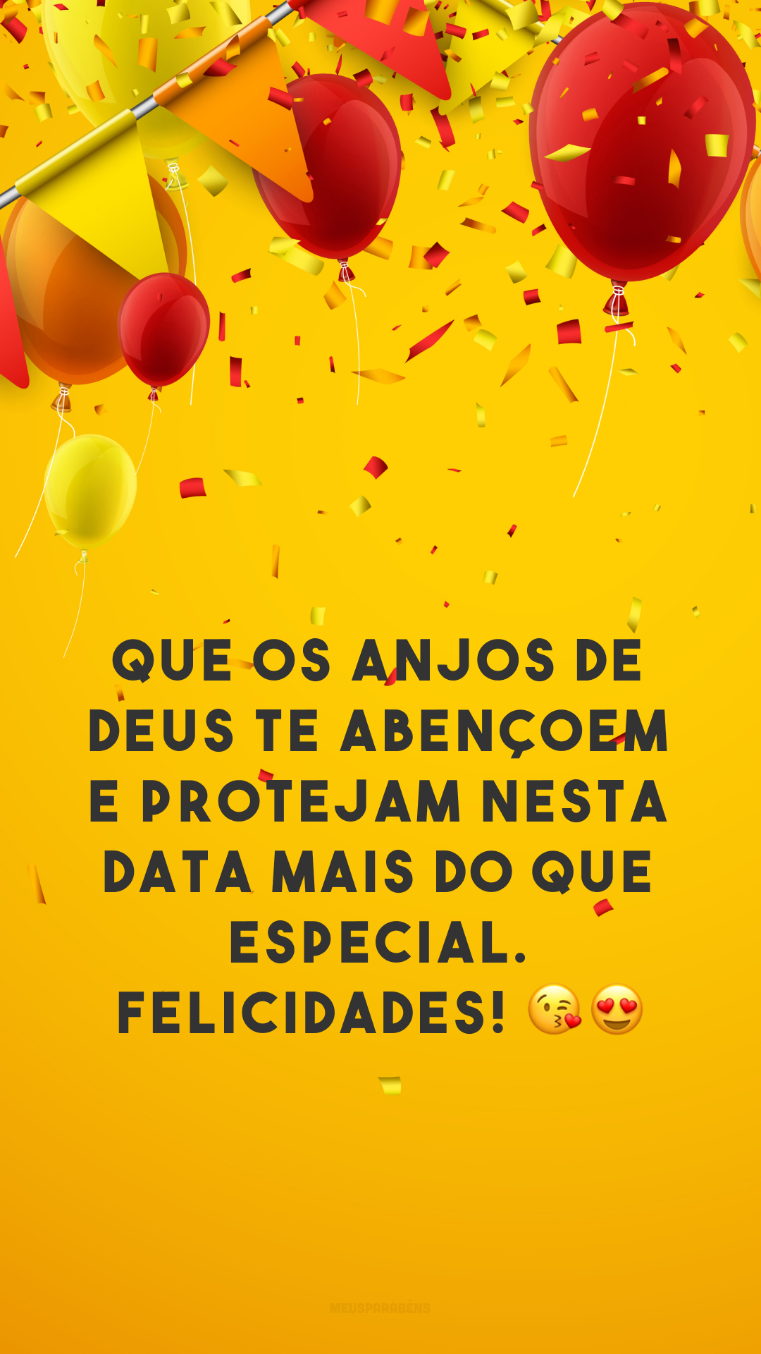 Que os anjos de Deus te abençoem e protejam nesta data mais do que especial. Felicidades! 😘😍