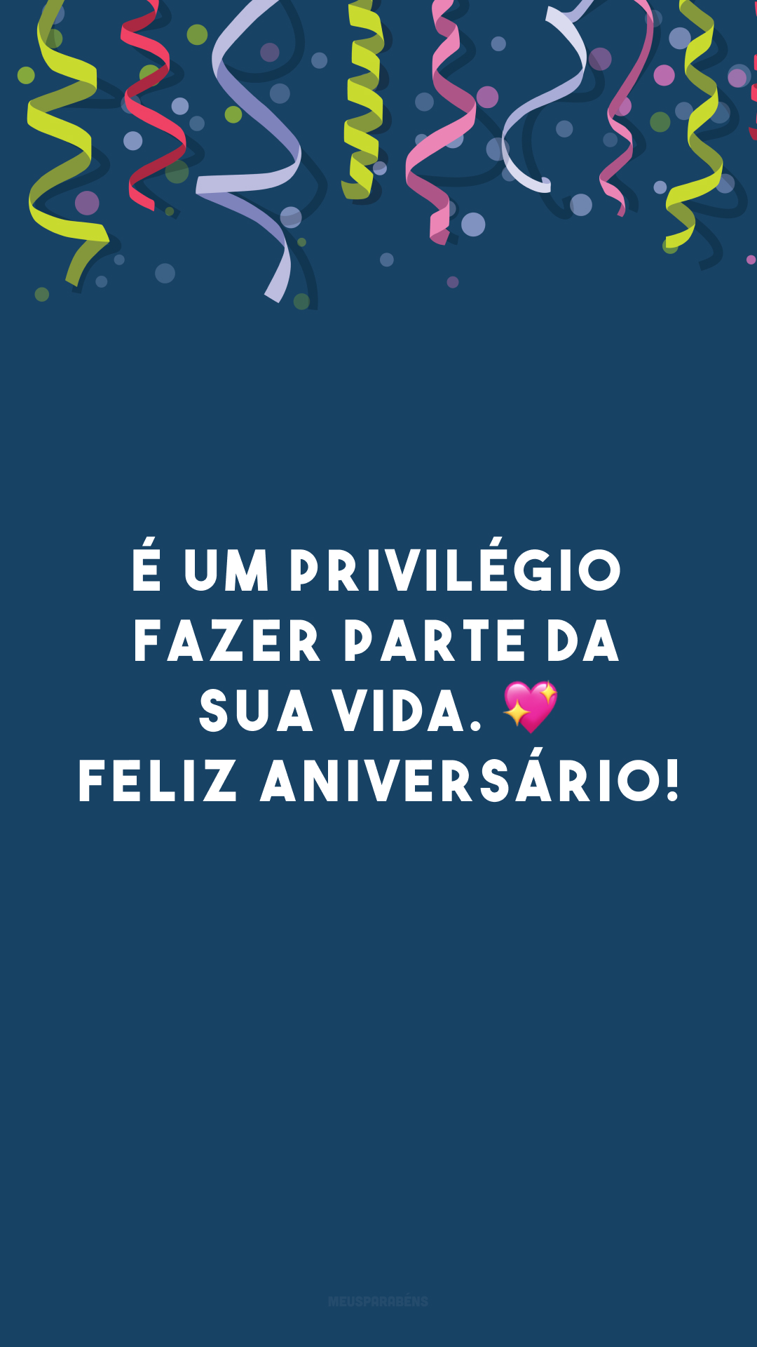 É um privilégio fazer parte da sua vida. ? Feliz aniversário!