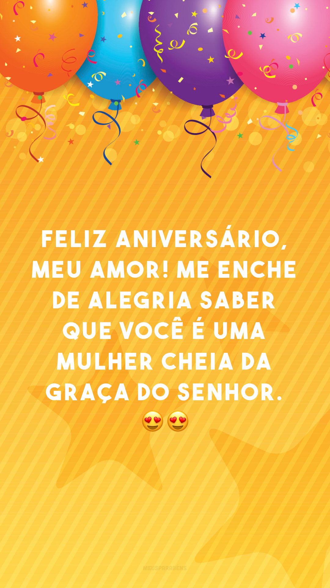 Feliz aniversário, meu amor! Me enche de alegria saber que você é uma mulher cheia da graça do Senhor. 😍😍