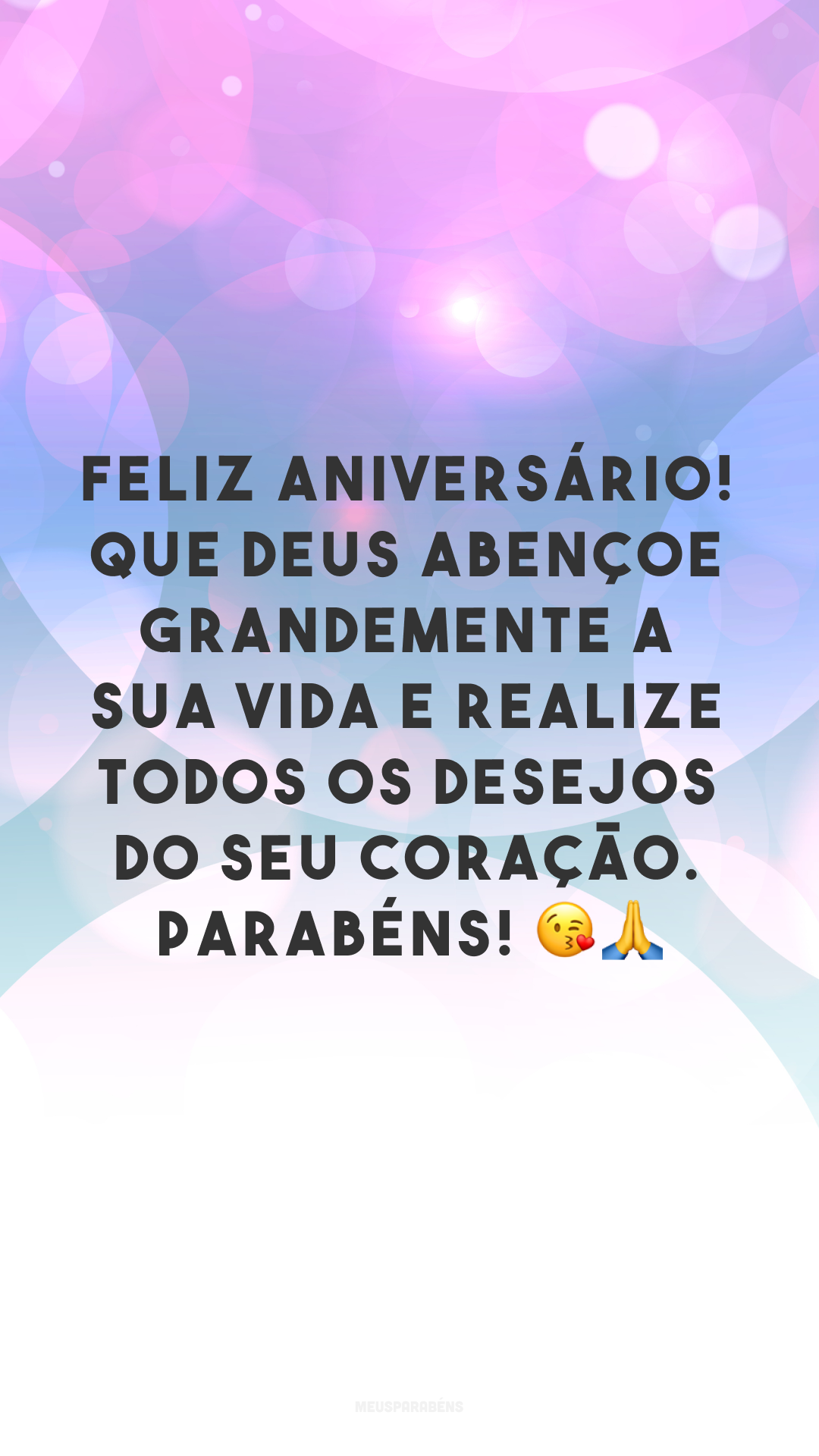 Feliz aniversário! Que Deus abençoe grandemente a sua vida e realize todos os desejos do seu coração. Parabéns! 😘🙏