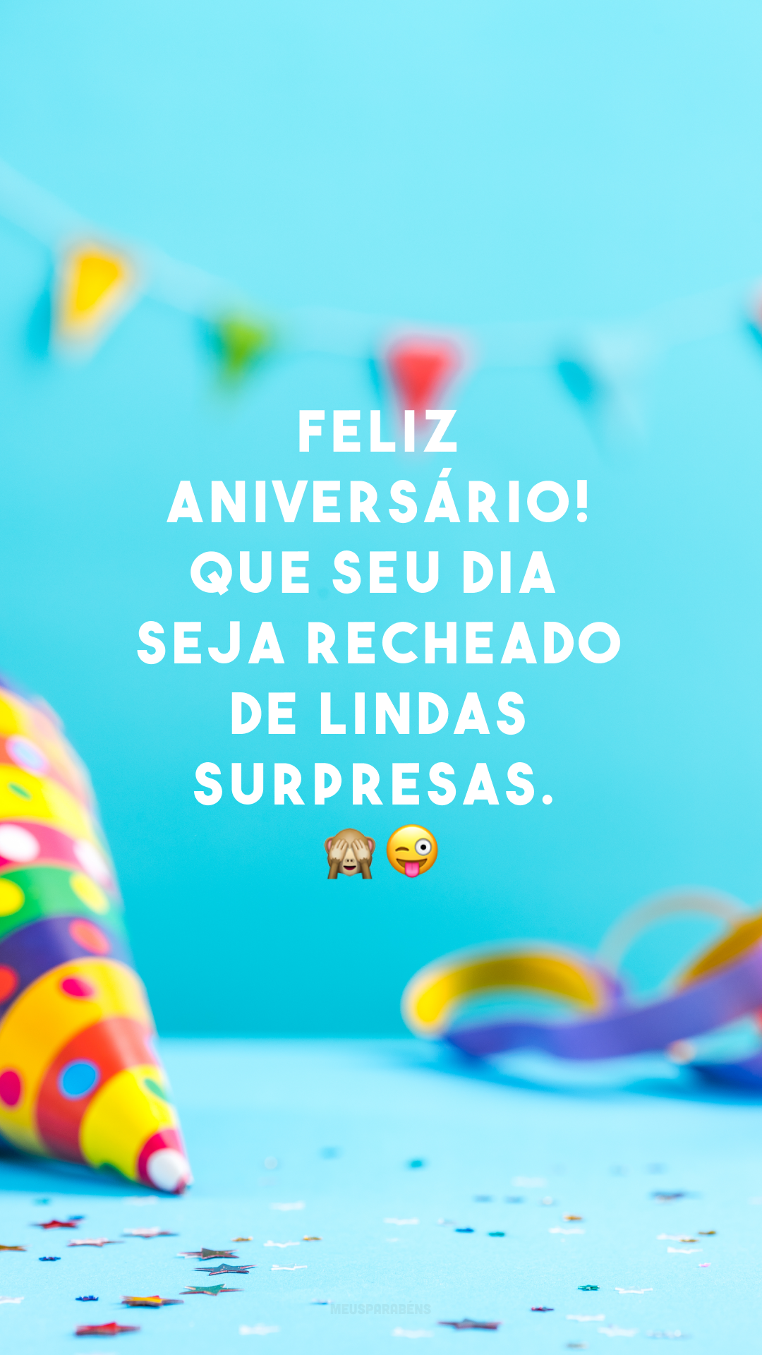 Feliz aniversário! Que seu dia seja recheado de lindas surpresas. ??