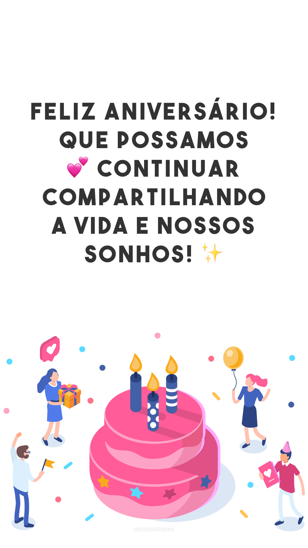 Feliz aniversário! Que possamos ? continuar compartilhando a vida e nossos sonhos! ✨