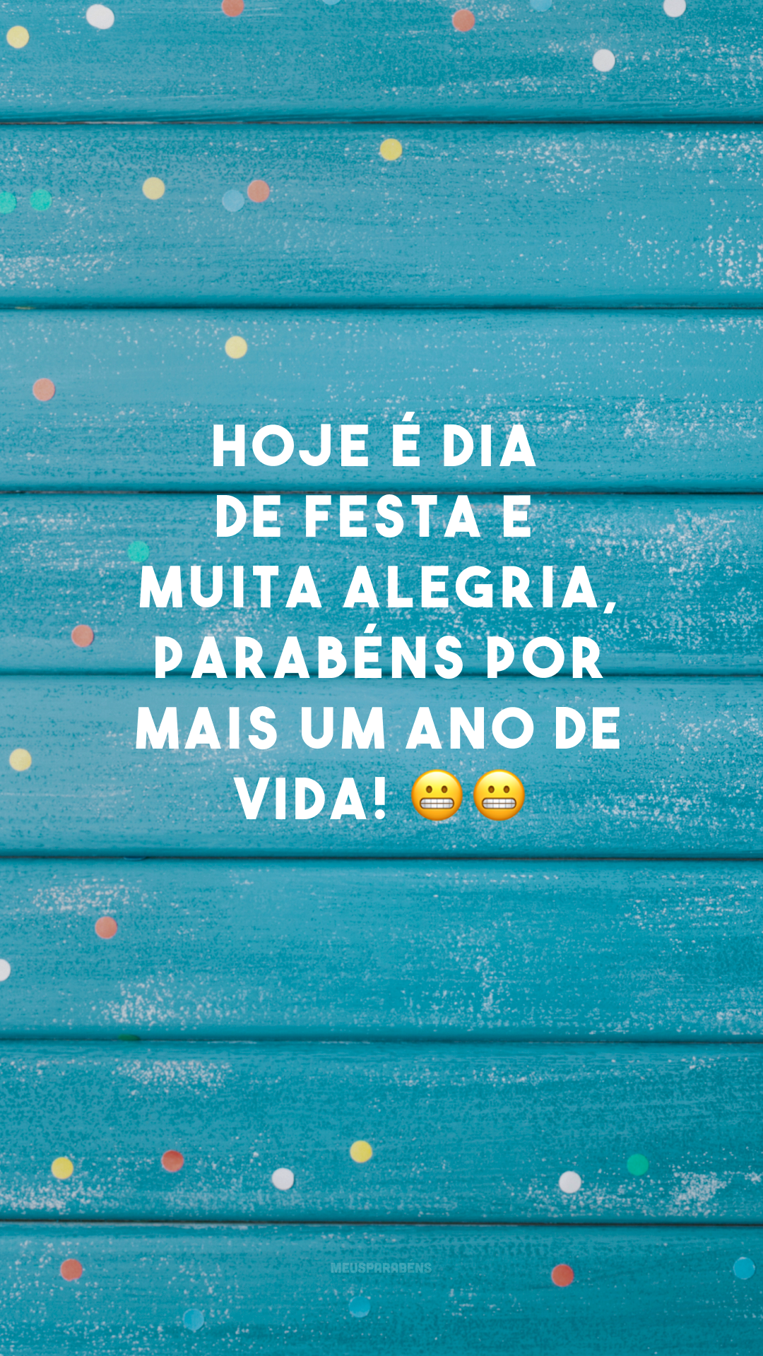 Hoje é dia de festa e muita alegria, parabéns por mais um ano de vida! ??
