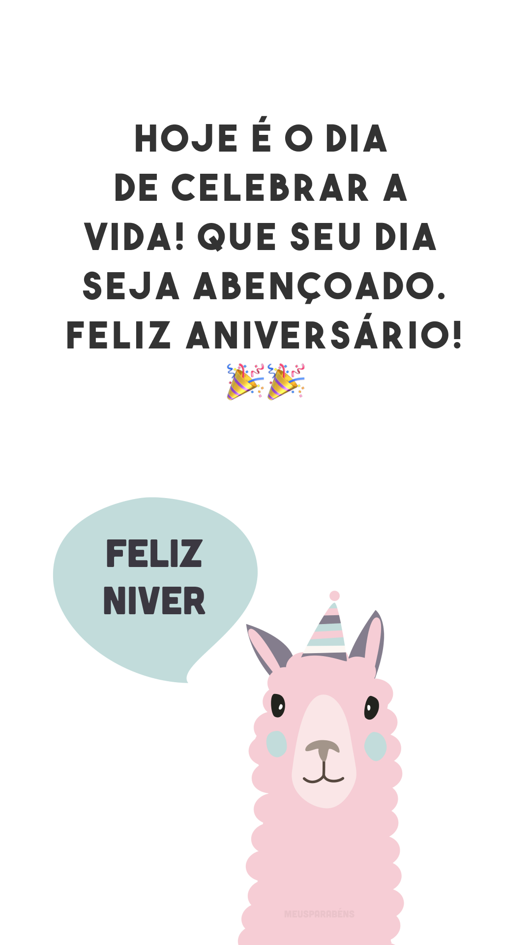 Hoje é o dia de celebrar a vida! Que seu dia seja abençoado. Feliz aniversário! 🎉🎉