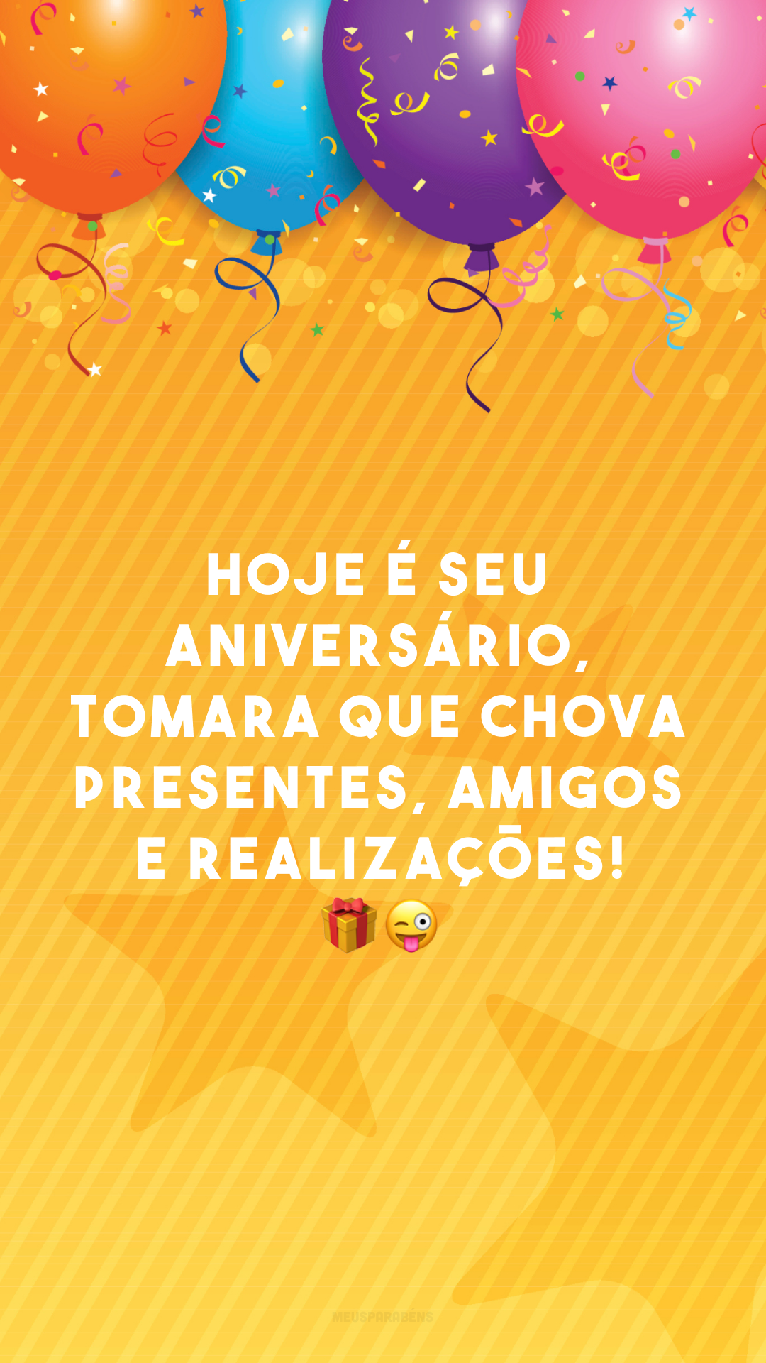 Hoje é seu aniversário, tomara que chova presentes, amigos e realizações! ??