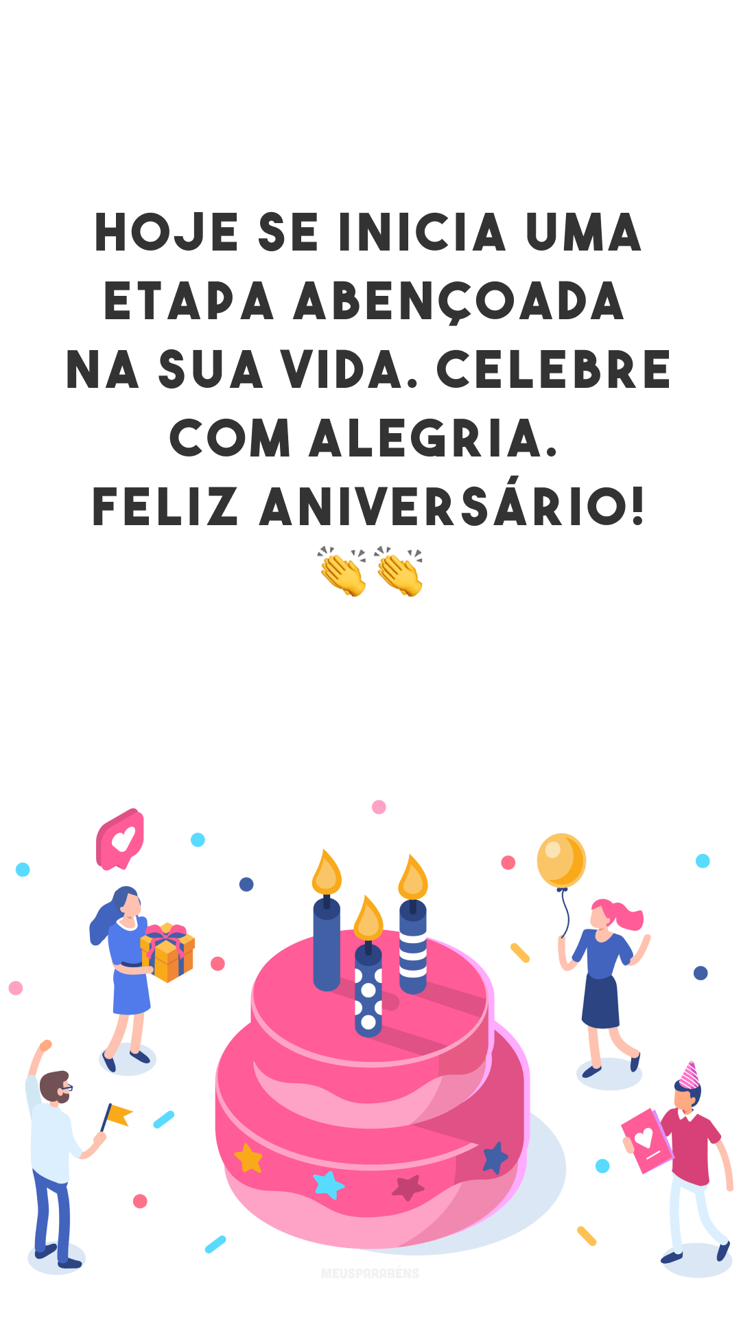 Hoje se inicia uma etapa abençoada na sua vida. Celebre com alegria. Feliz aniversário! 👏👏