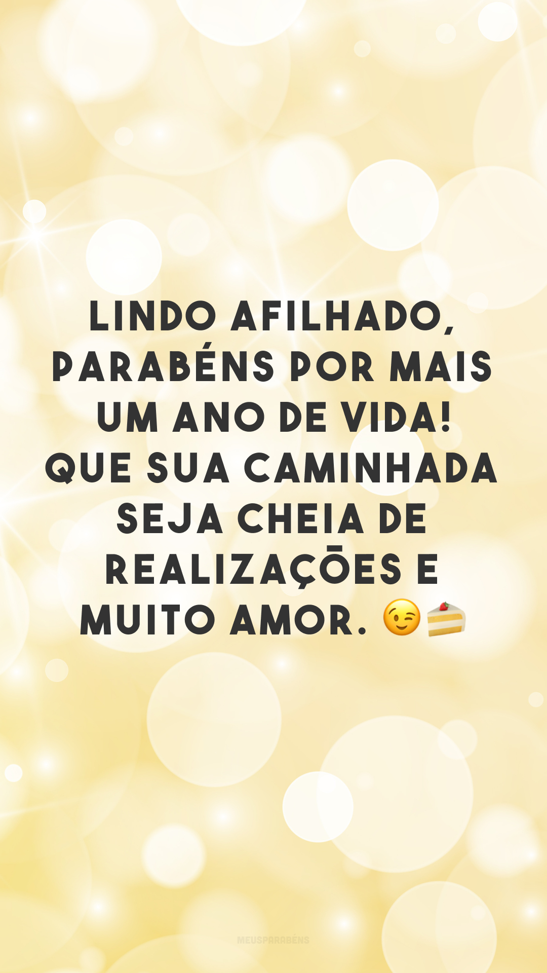 Lindo afilhado, parabéns por mais um ano de vida! Que sua caminhada seja cheia de realizações e muito amor. 😉🍰