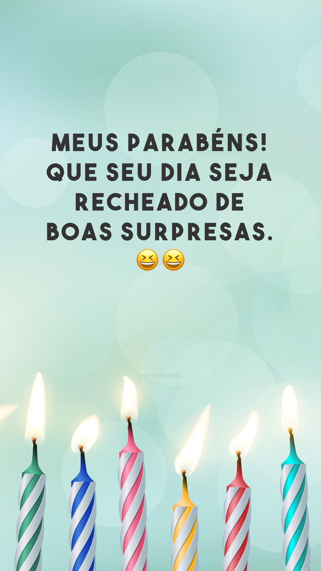 Meus parabéns! Que seu dia seja recheado de boas surpresas. ??
