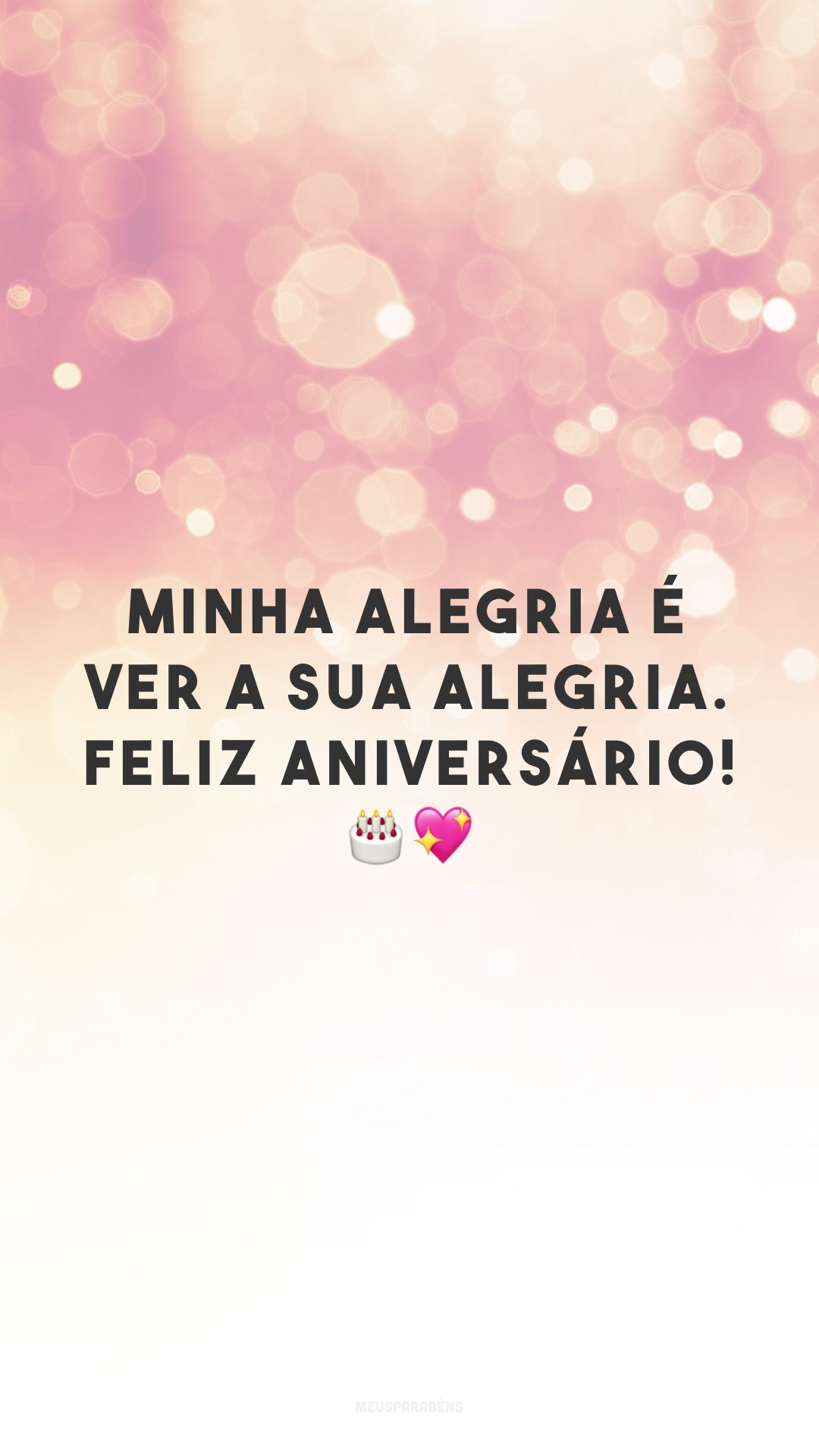 Minha alegria é ver a sua alegria. Feliz aniversário! ??