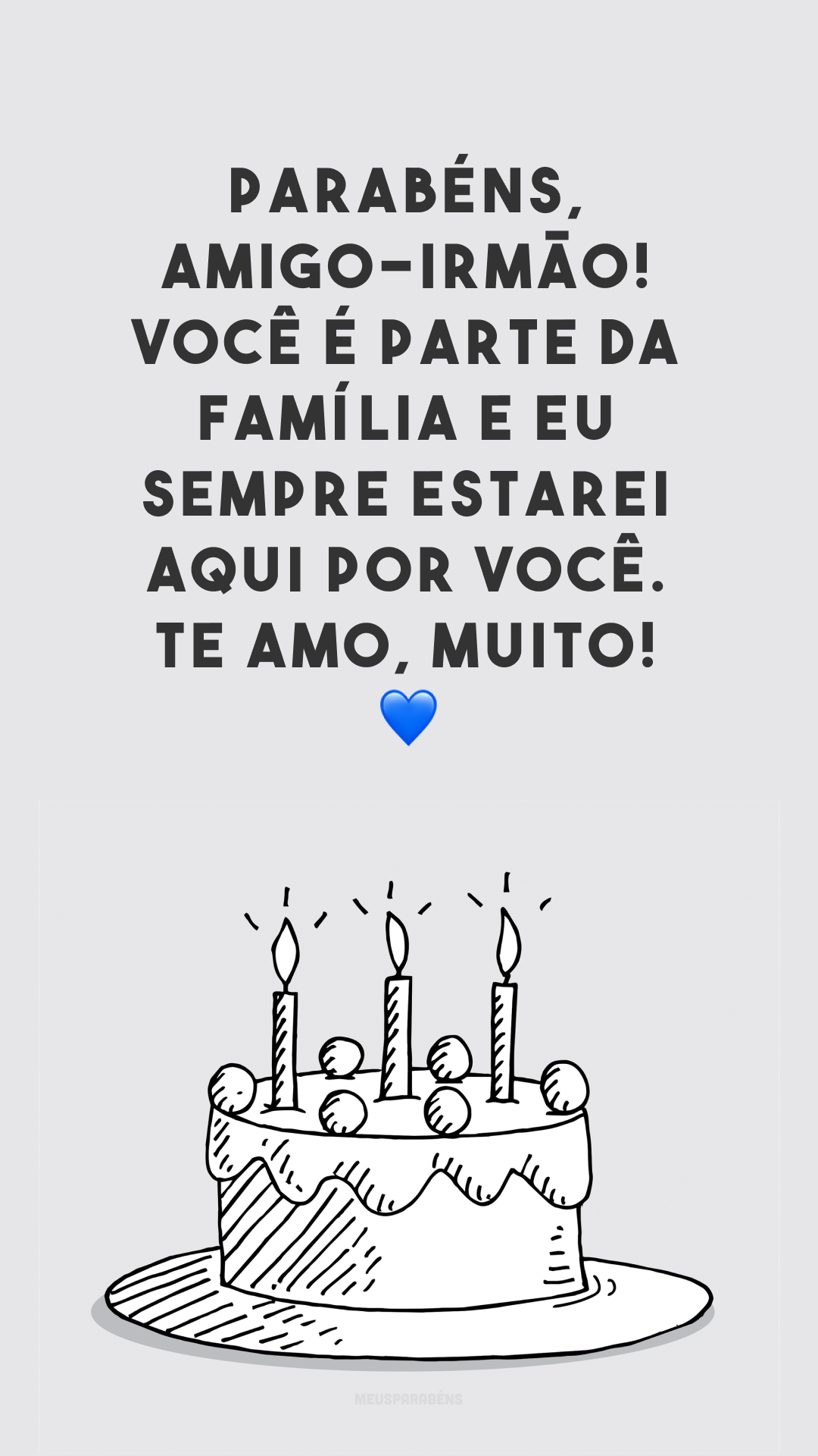 Parabéns, amigo-irmão! Você é parte da família e eu sempre estarei aqui por você. Te amo, muito! 💙